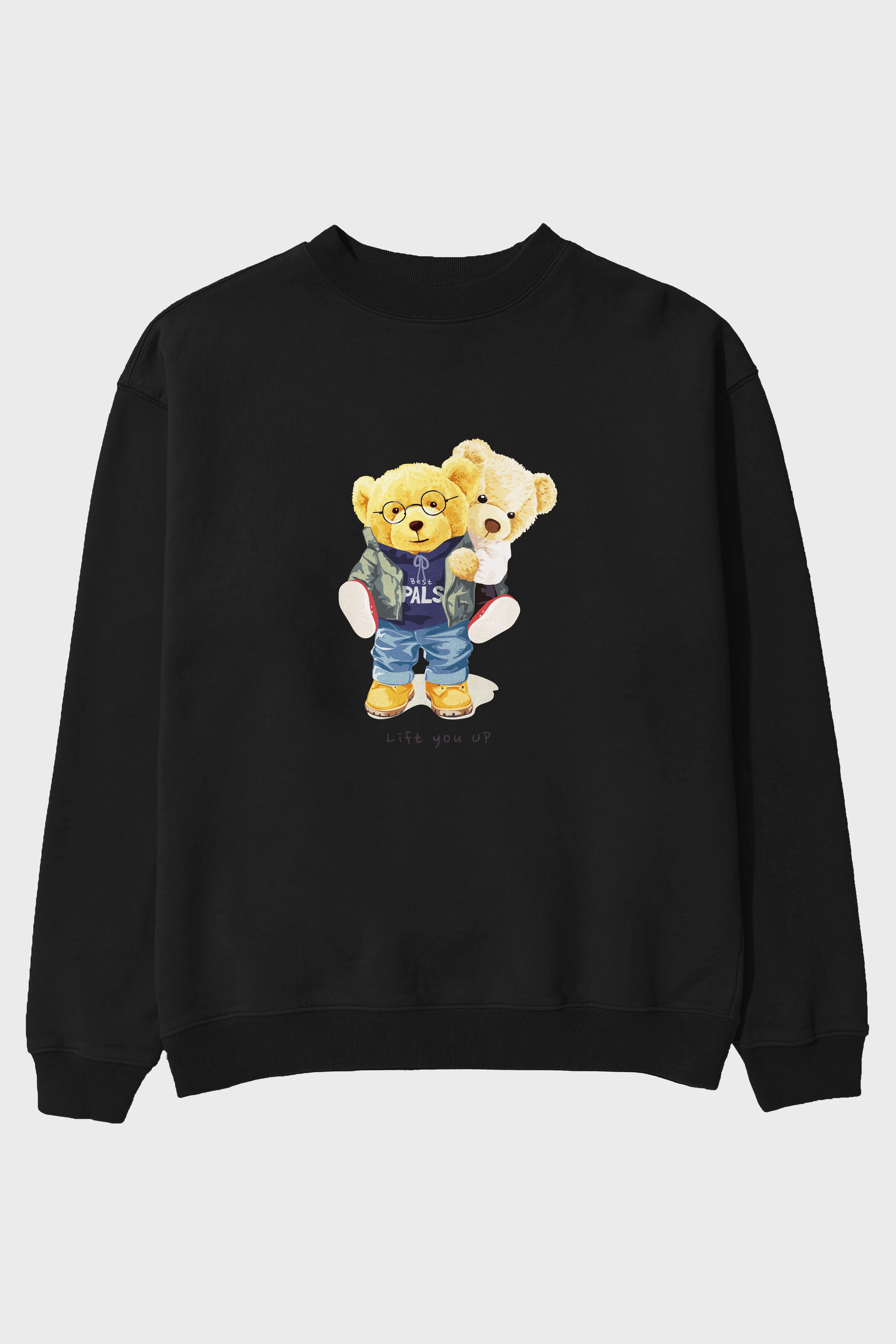 Teddy Bear Lift You Up Ön Baskılı Oversize Sweatshirt Erkek Kadın Unisex