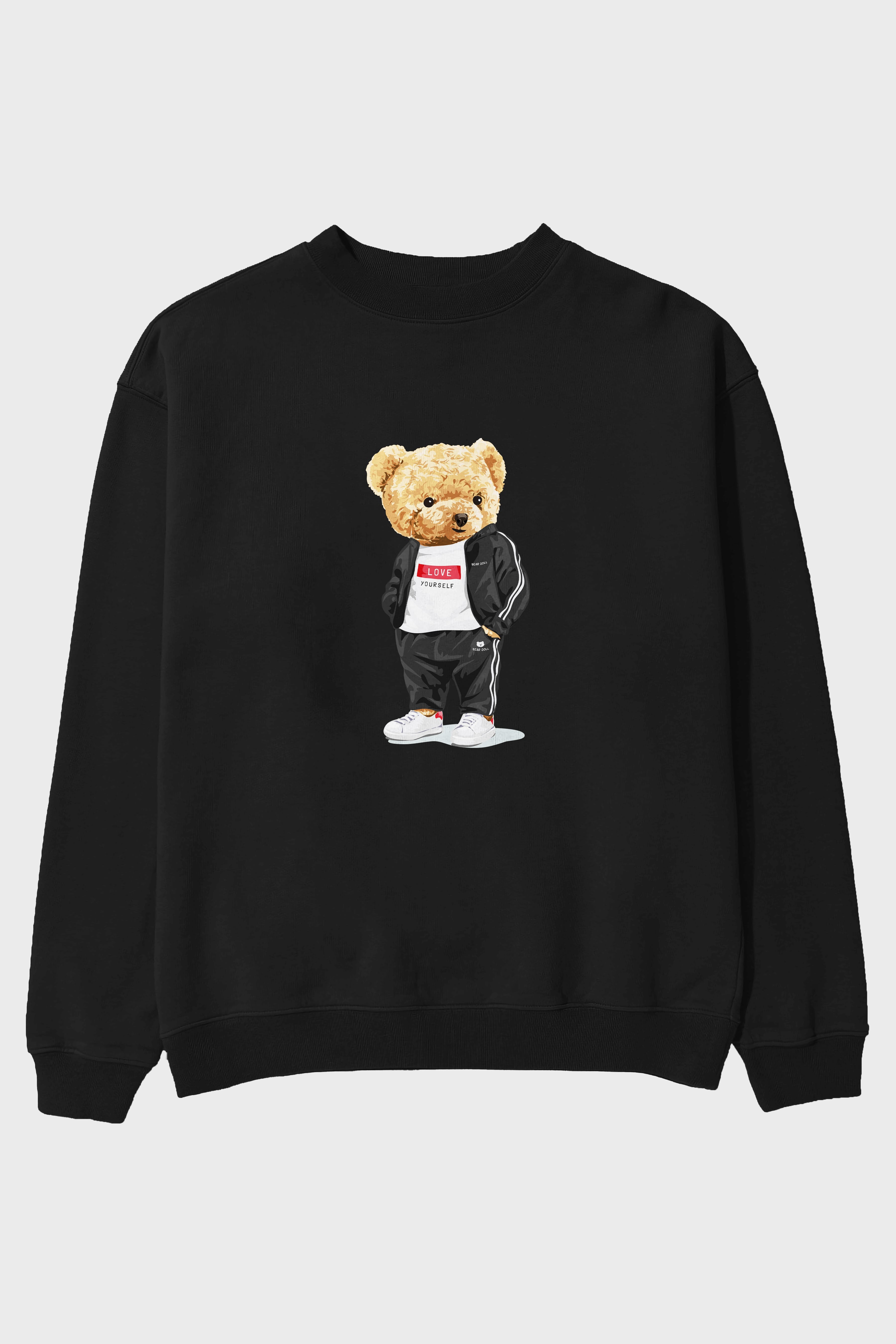Teddy Bear Love Yourself Ön Baskılı Oversize Sweatshirt Erkek Kadın Unisex