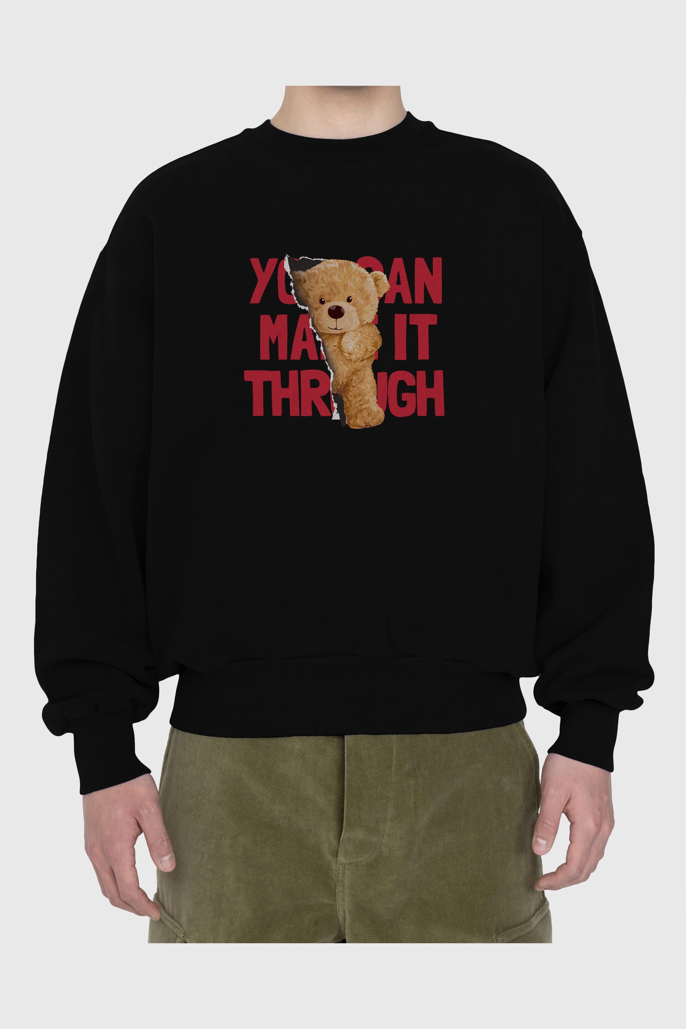 Teddy Bear You Can Make it Ön Baskılı Oversize Sweatshirt Erkek Kadın Unisex