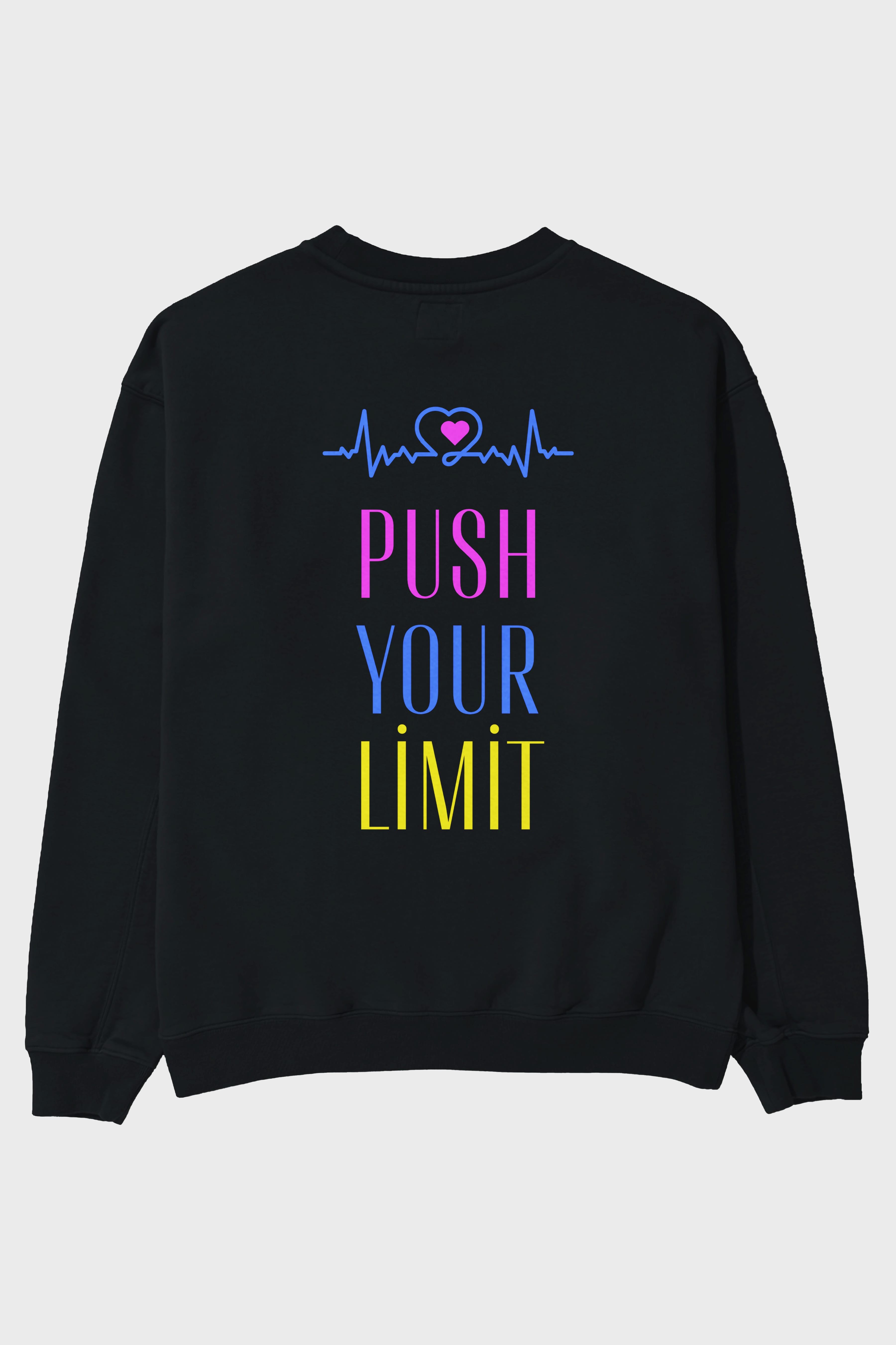 Push Your Limit Yazılı Arka Baskılı Oversize Sweatshirt Erkek Kadın Unisex