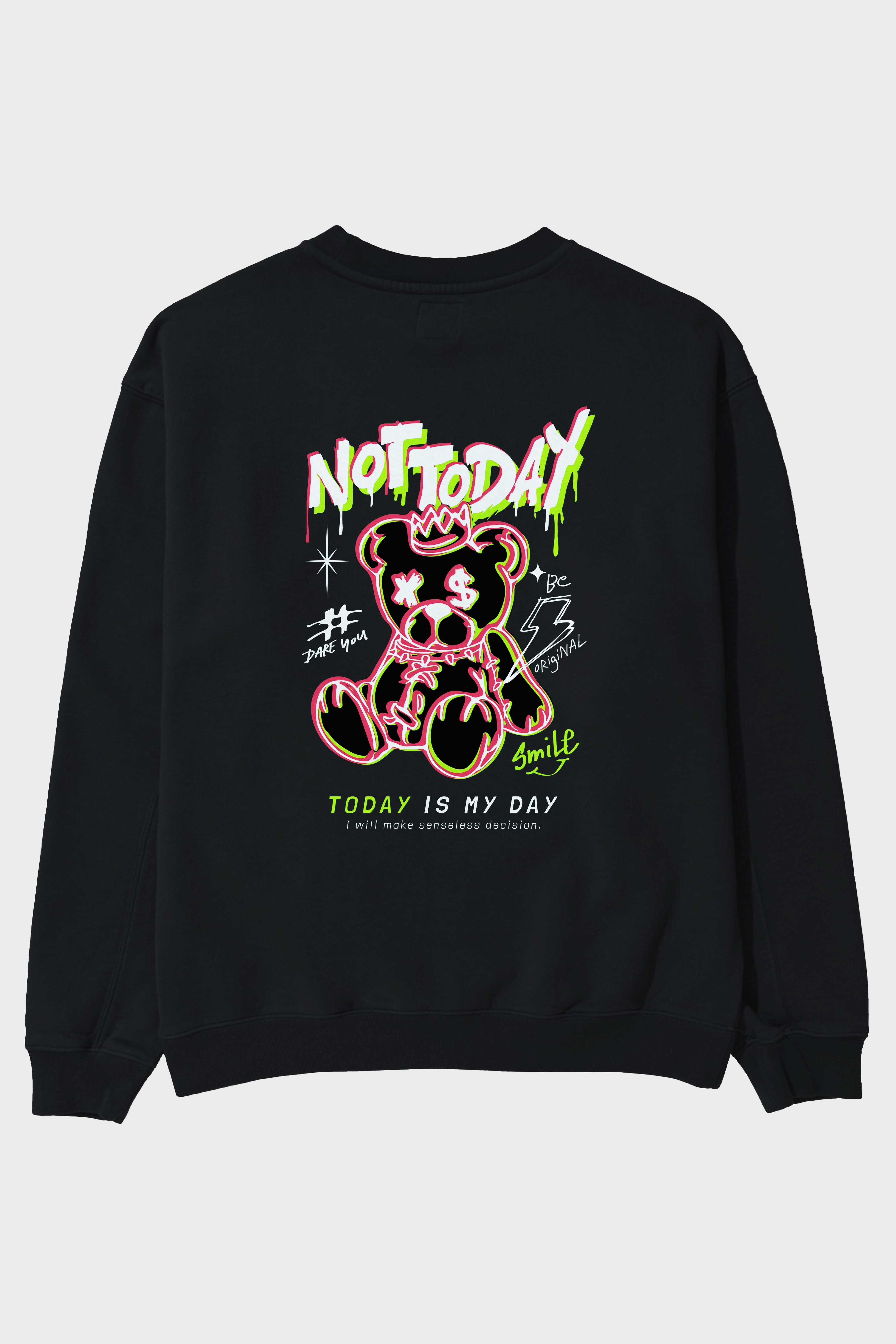 Teddy Bear Not Today Arka Baskılı Oversize Sweatshirt Erkek Kadın Unisex