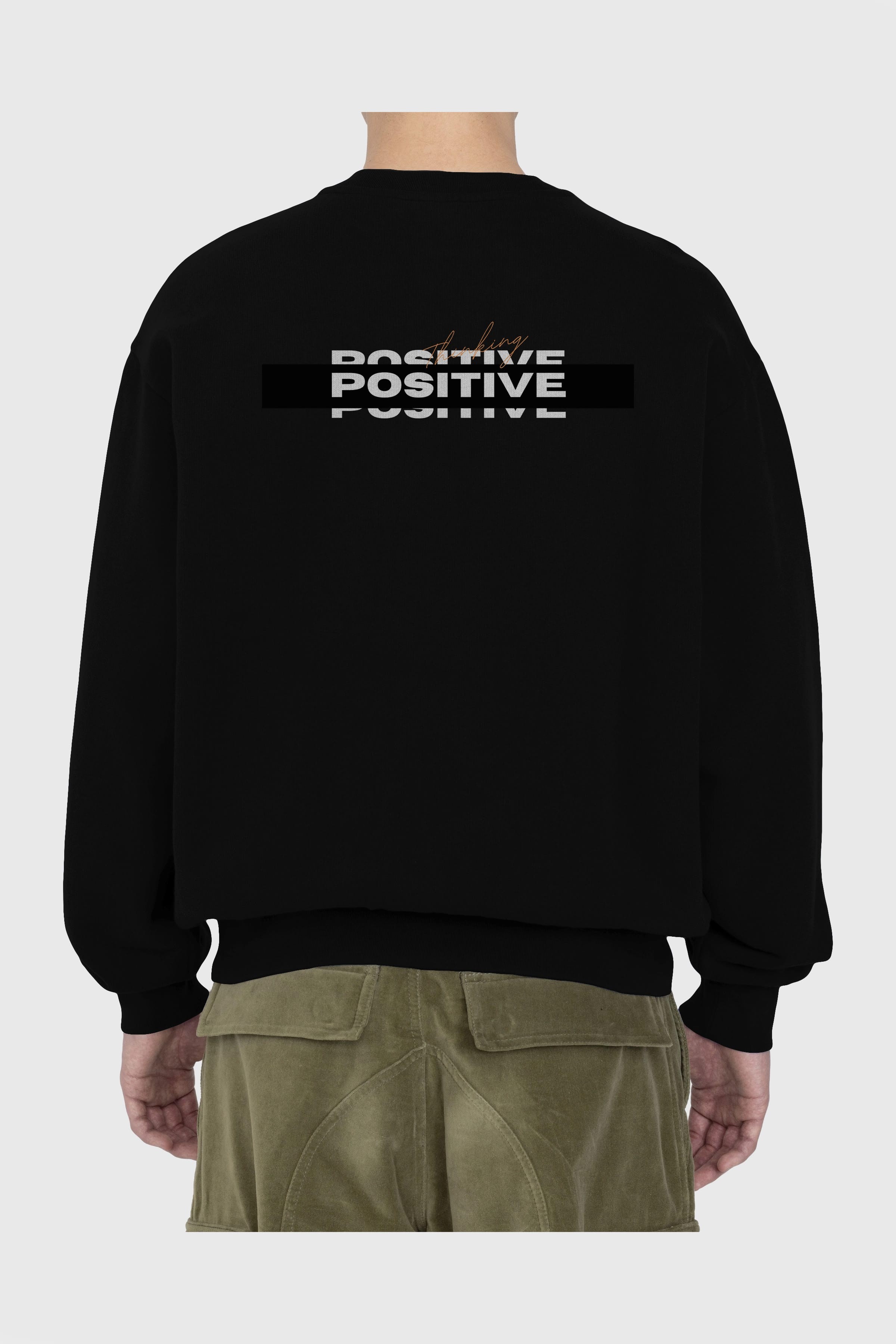 Positive Thinking Arka Baskılı Oversize Sweatshirt Erkek Kadın Unisex