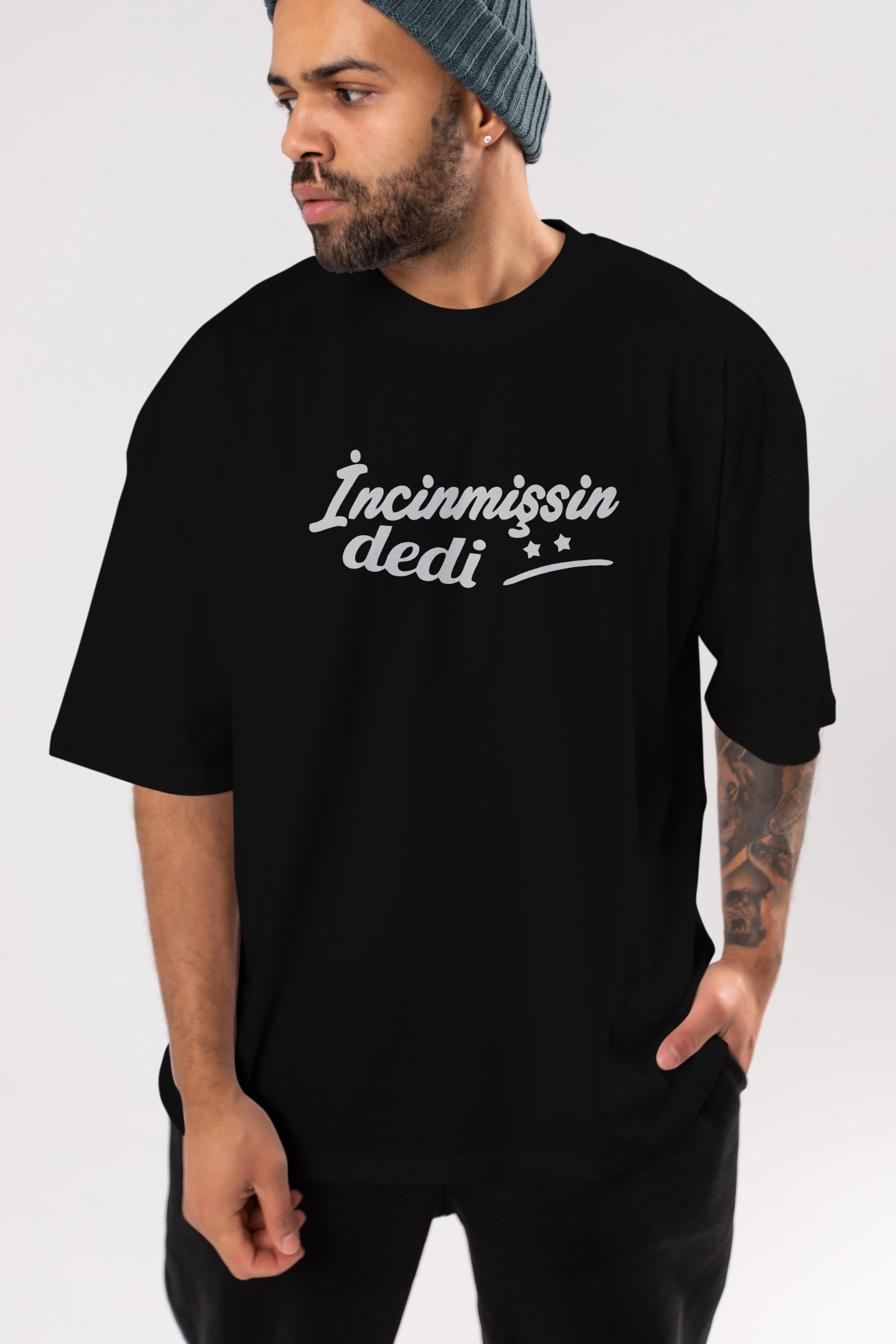 İncinmişsin Dedi Ön Baskılı Oversize t-shirt %100 pamuk Erkek Kadın Unisex