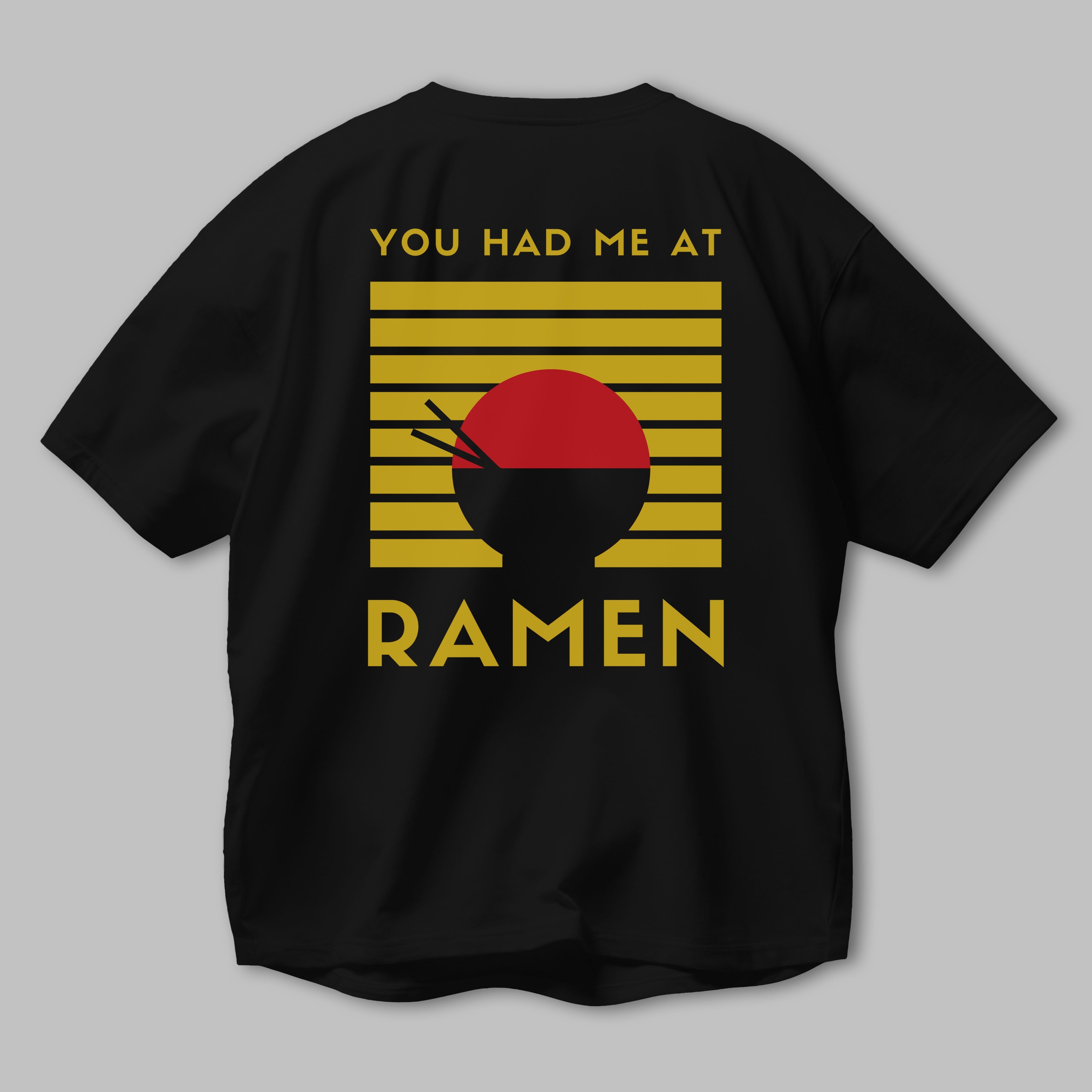 You Had me at Ramen Yazılı Arka Baskılı Oversize t-shirt Erkek Kadın Unisex