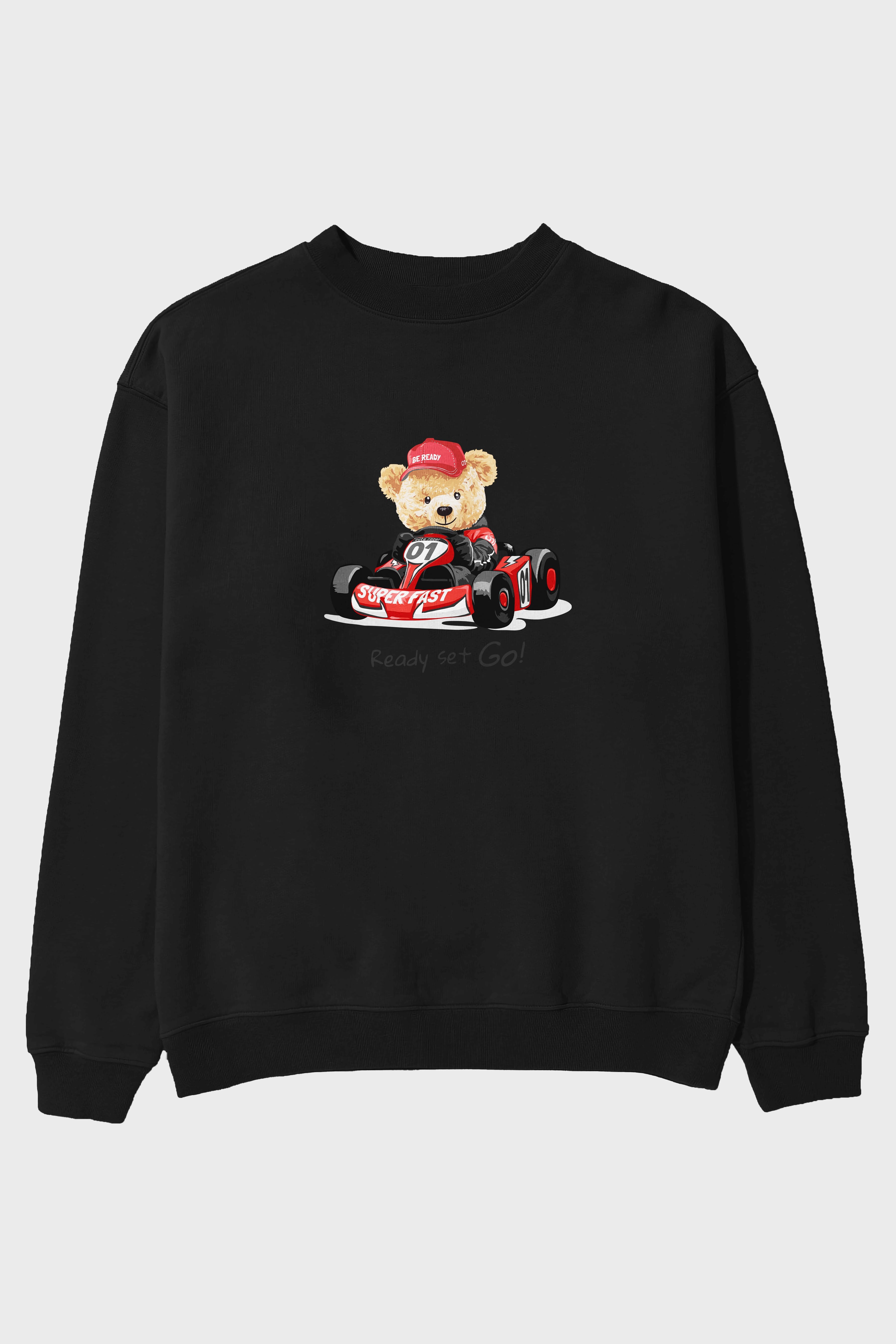 Teddy Bear Ready Set Go Ön Baskılı Oversize Sweatshirt Erkek Kadın Unisex
