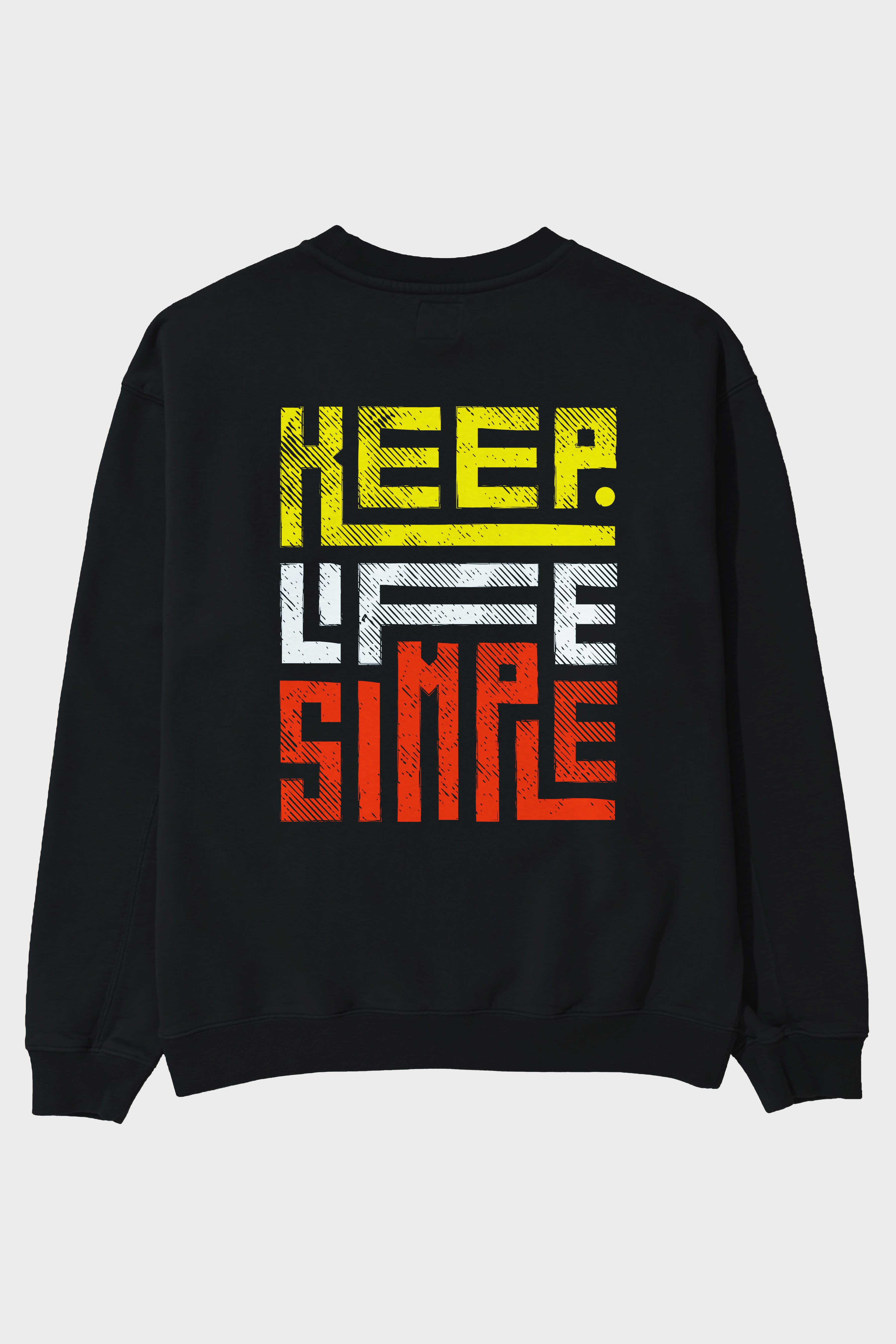 Keep Life Simple Yazılı Arka Baskılı Oversize Sweatshirt Erkek Kadın Unisex