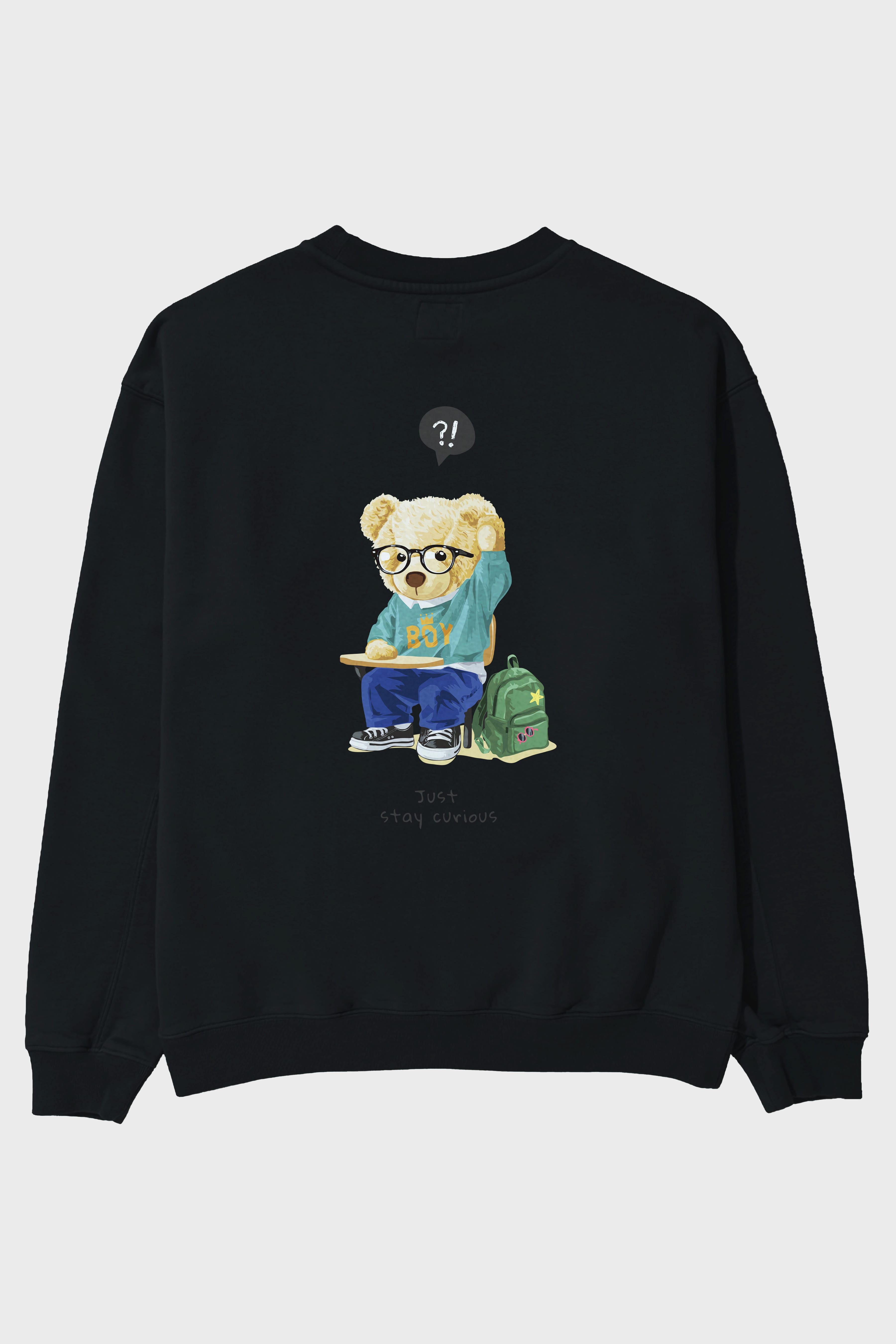 Teddy Bear Just Stay Curious Arka Baskılı Oversize Sweatshirt Erkek Kadın Unisex