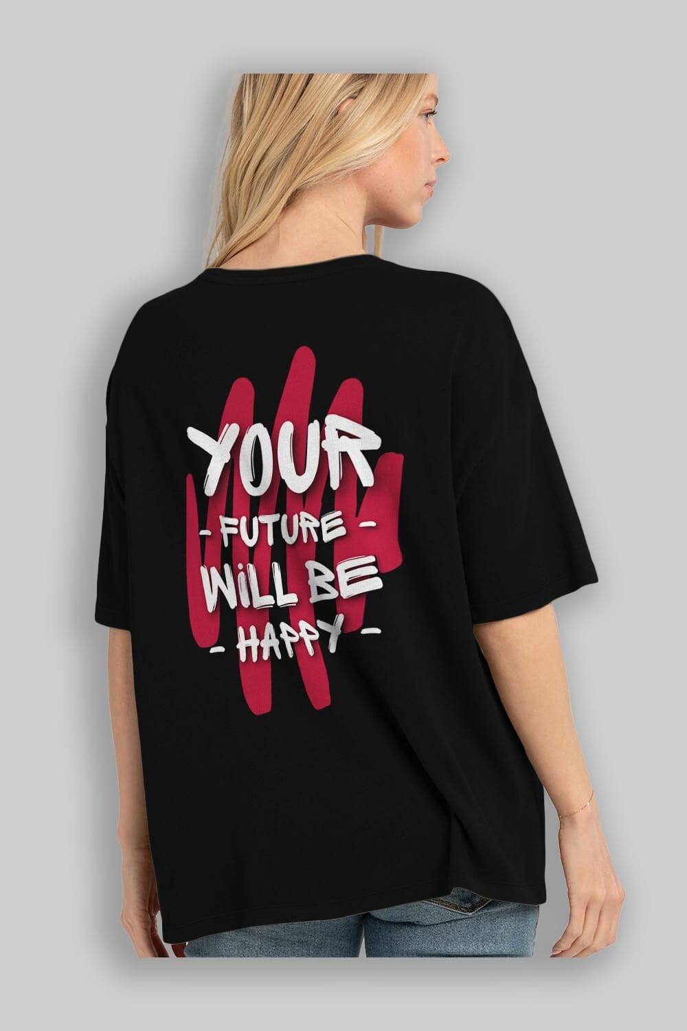 Your Future Will be Happy Yazılı Arka Baskılı Oversize t-shirt Erkek Kadın Unisex