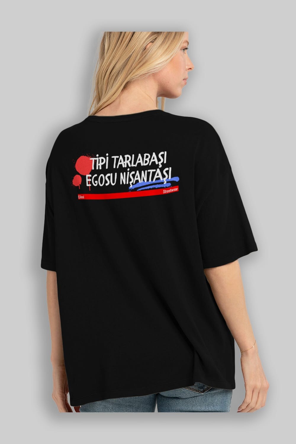 Tipi Tarlabaşı , Egosu Nişantaşı Yazılı Arka Baskılı Oversize t-shirt Erkek Kadın Unisex