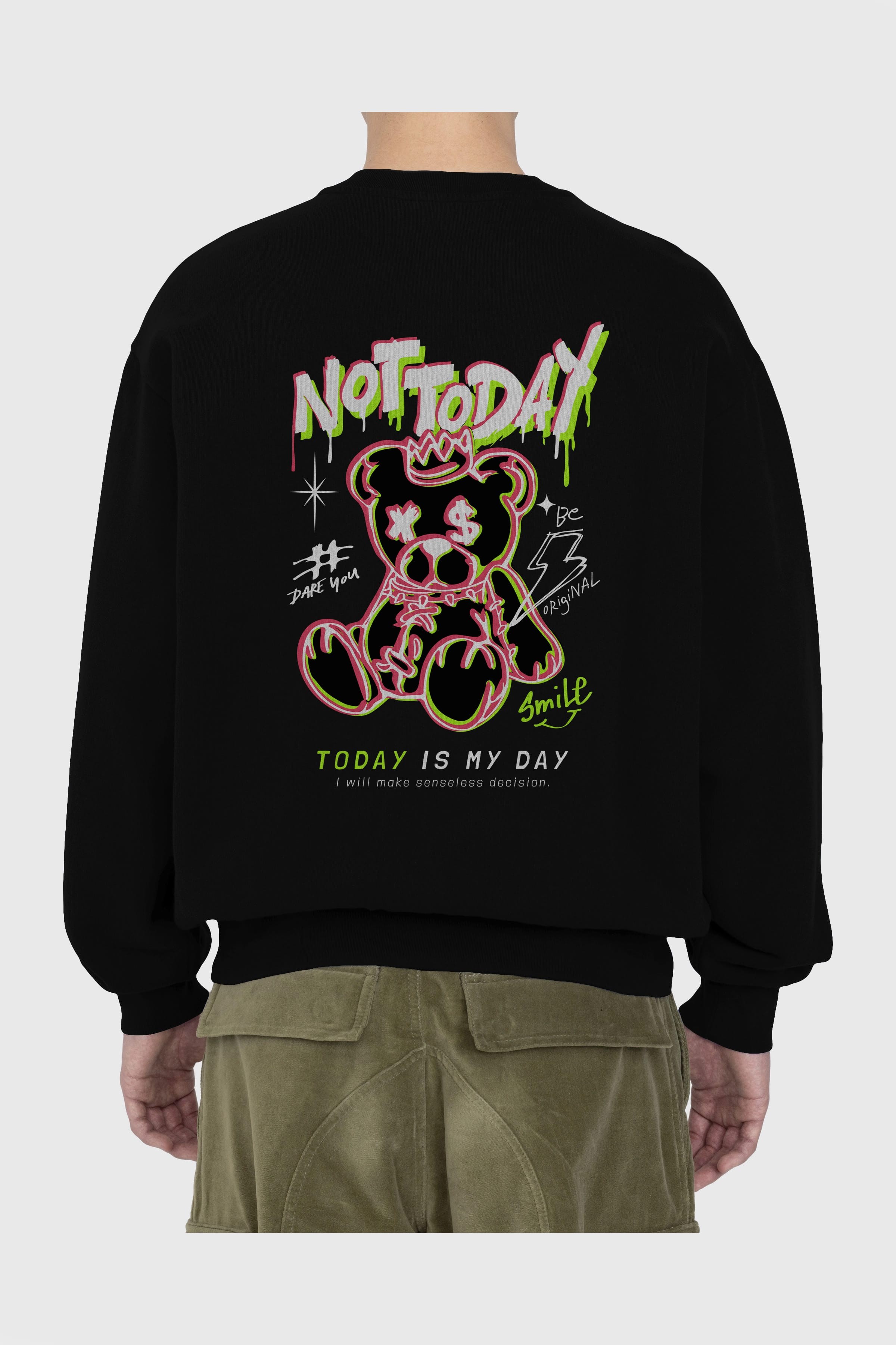 Teddy Bear Not Today Arka Baskılı Oversize Sweatshirt Erkek Kadın Unisex