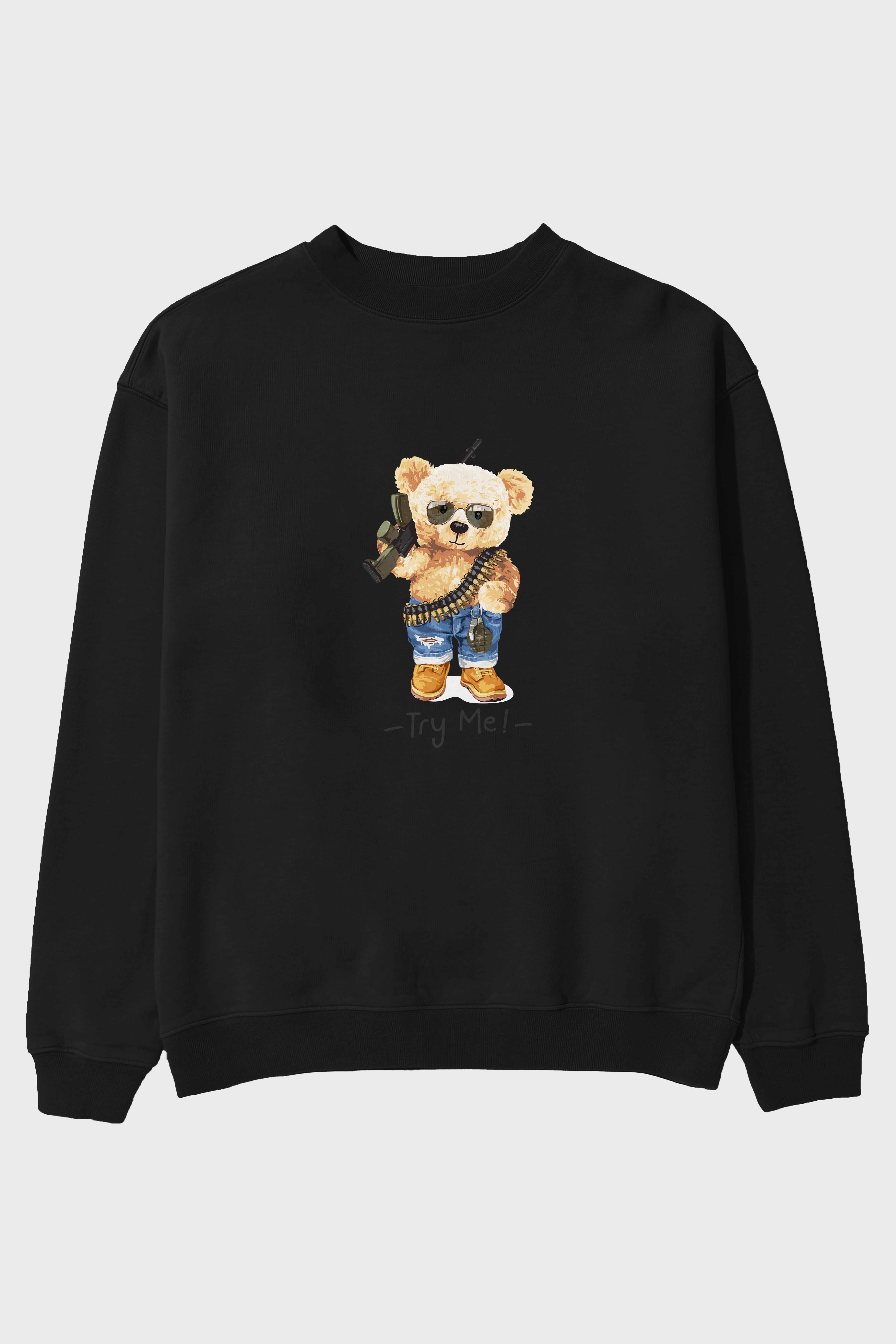 Teddy Bear Try Me Ön Baskılı Oversize Sweatshirt Erkek Kadın Unisex