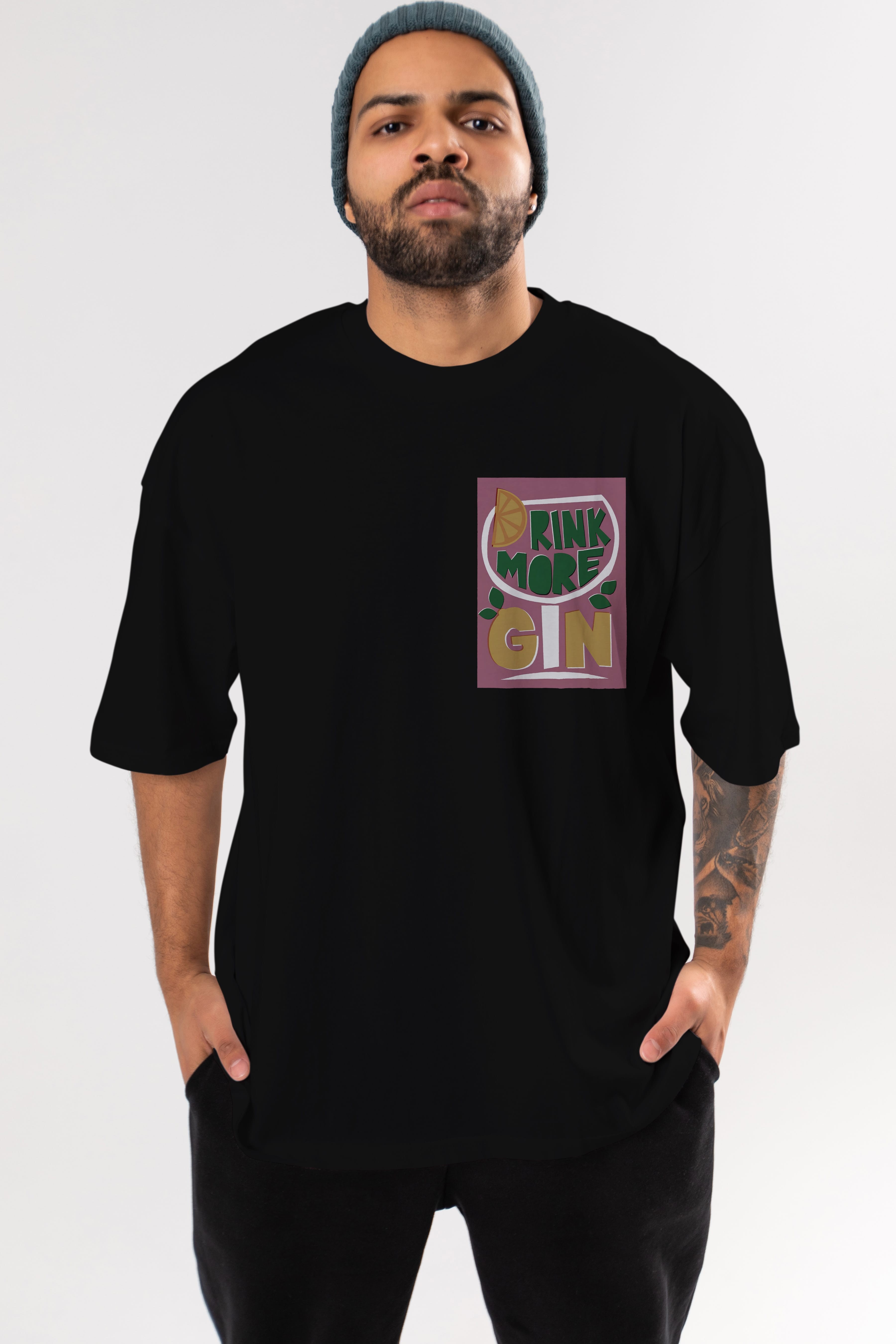 Drink More Gin Ön Sol Baskılı Oversize t-shirt Erkek Kadın Unisex %100 Pamuk Bisiklet Yaka tişort