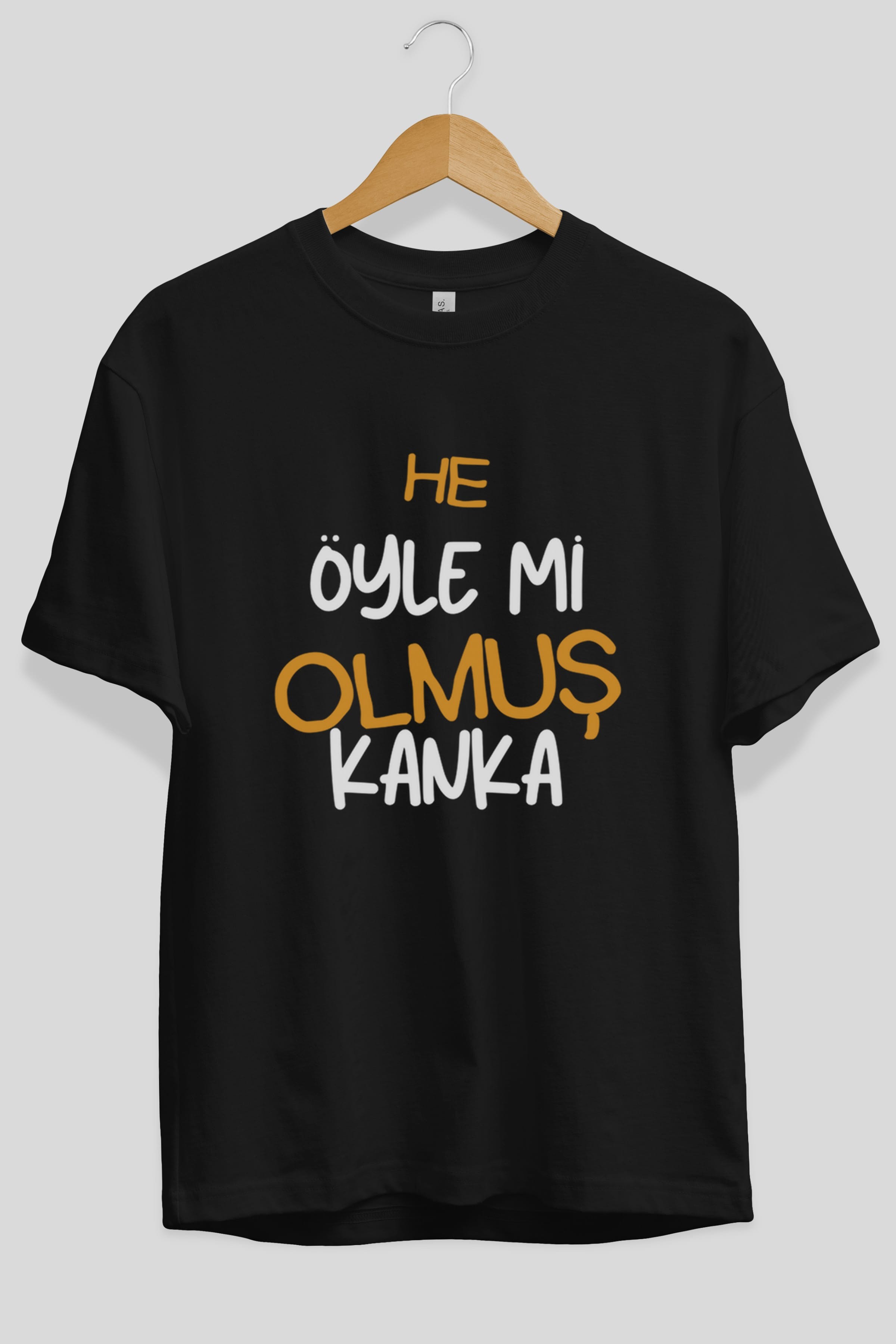 He öyle mi Olmuş Kanka Yazılı Ön Baskılı Oversize t-shirt Erkek Kadın Unisex