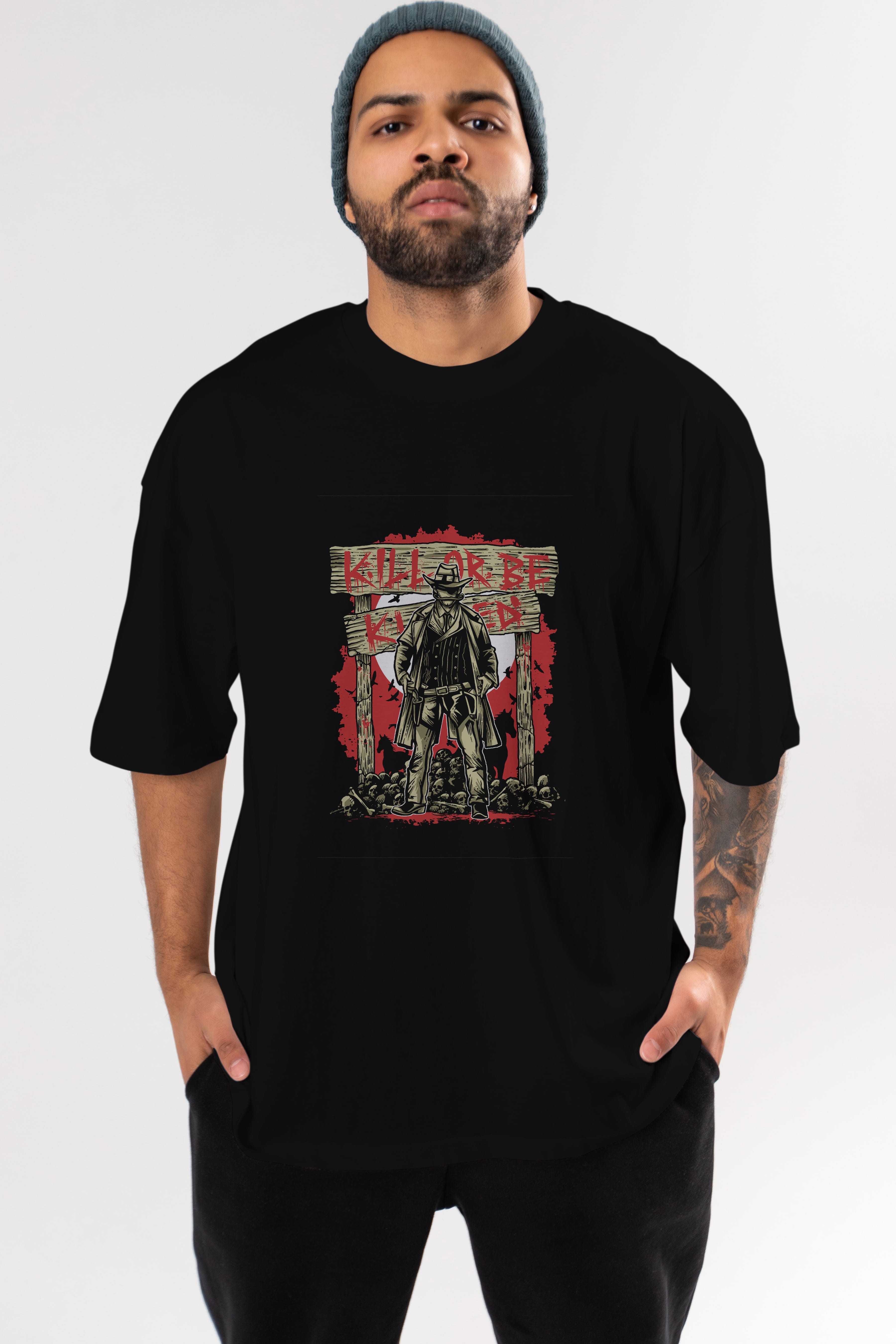 Kill Or Be Killed Ön Baskılı Oversize t-shirt Erkek Kadın Unisex %100 Pamuk tişort
