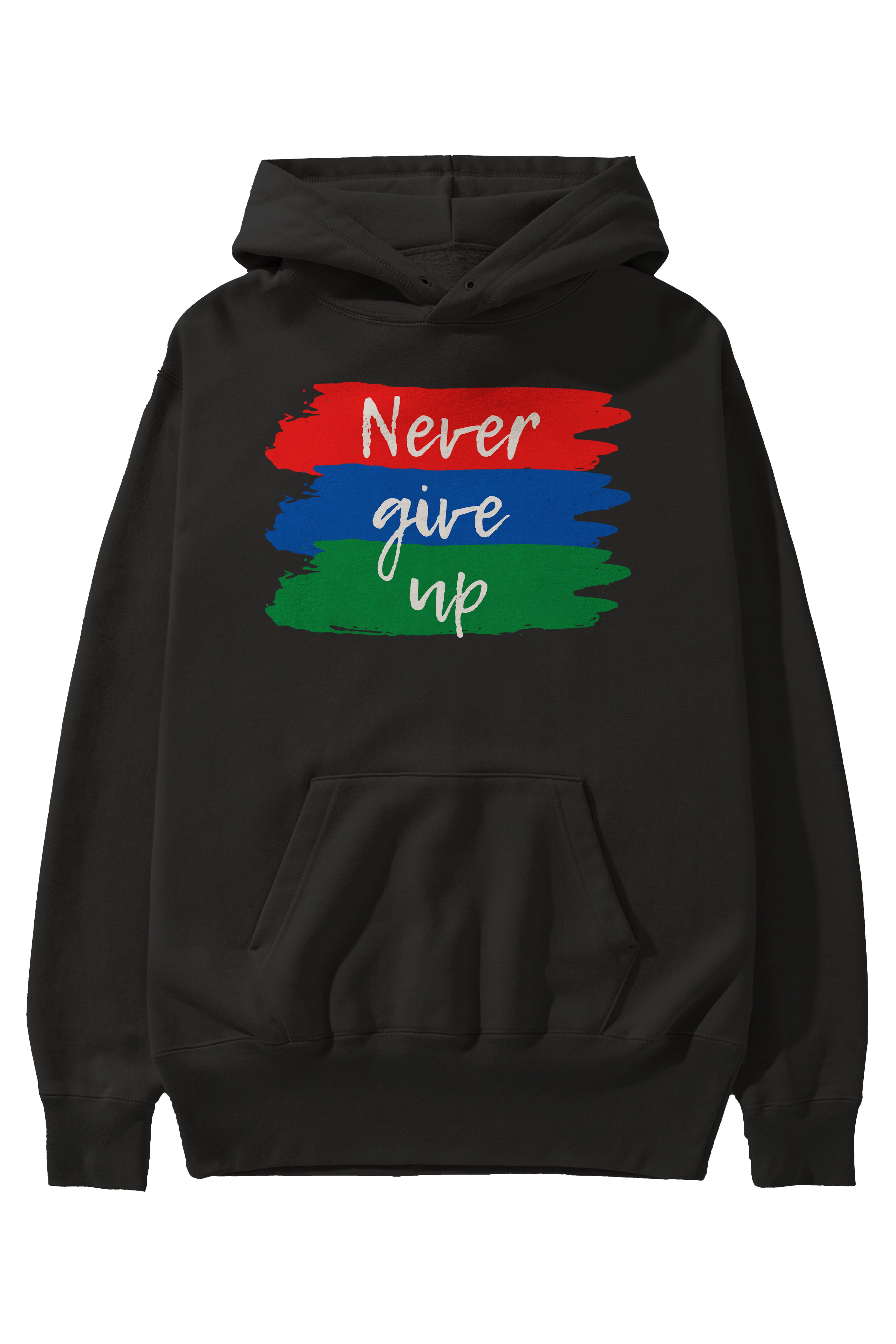 Never Give Up Yazılı Ön Baskılı Oversize Hoodie Kapüşonlu Sweatshirt Erkek Kadın Unisex