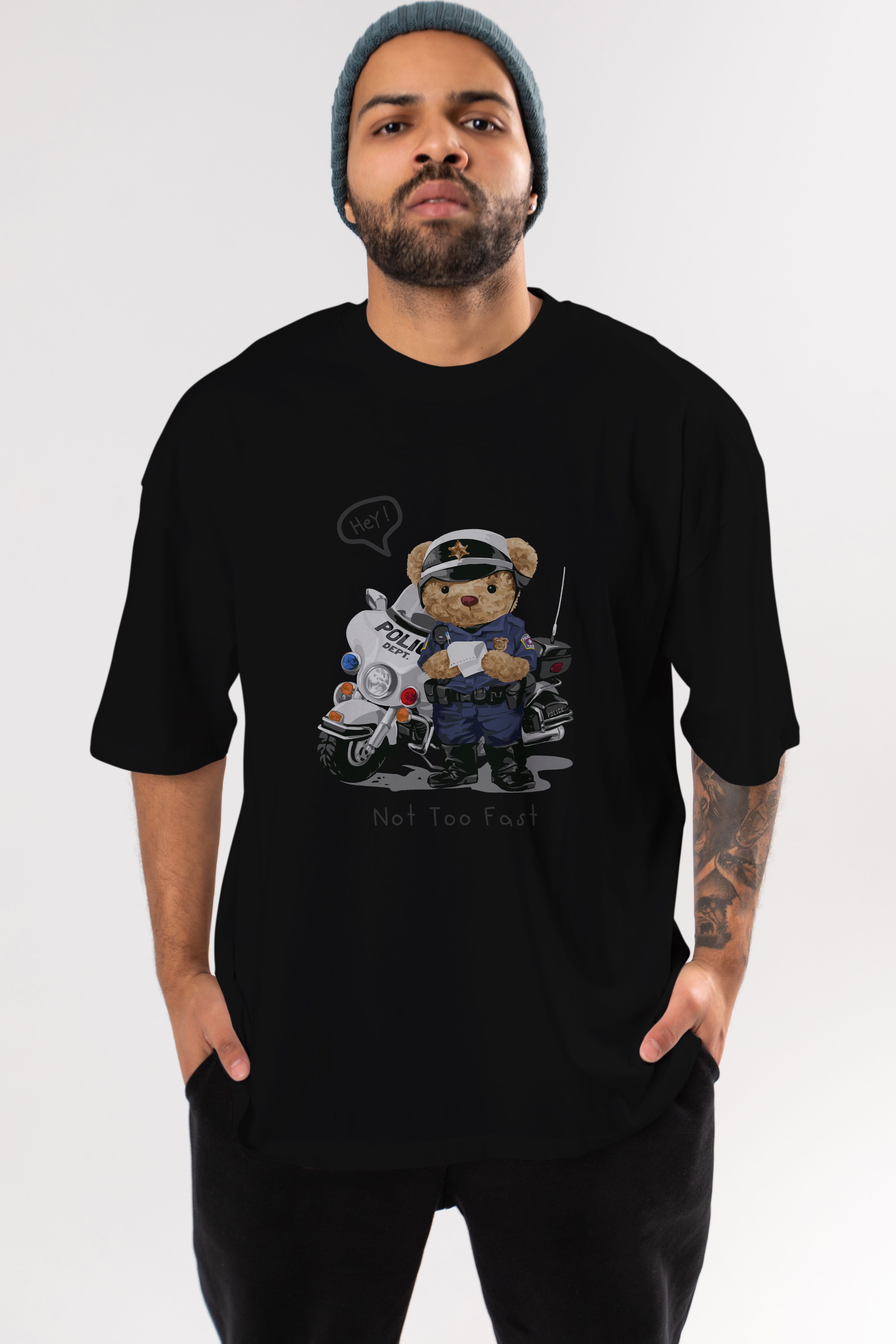 Teddy Bear Not Too Fast Ön Baskılı Oversize t-shirt Erkek Kadın Unisex %100 Pamuk