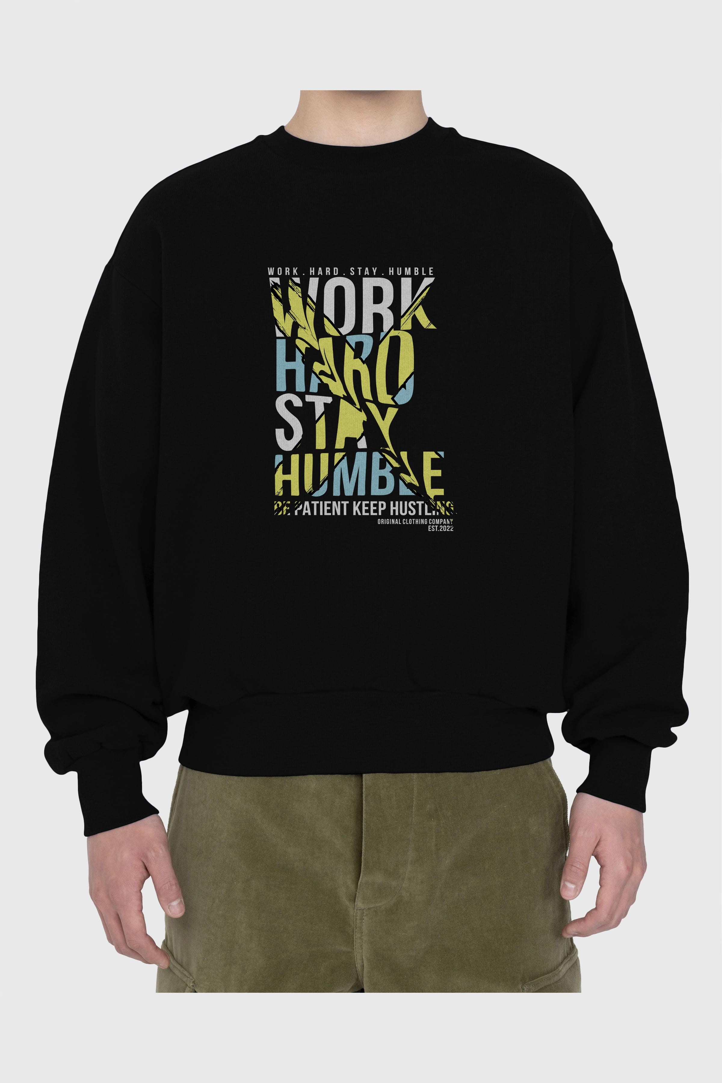 Work Hard Stay Humble Ön Baskılı Oversize Sweatshirt Erkek Kadın Unisex