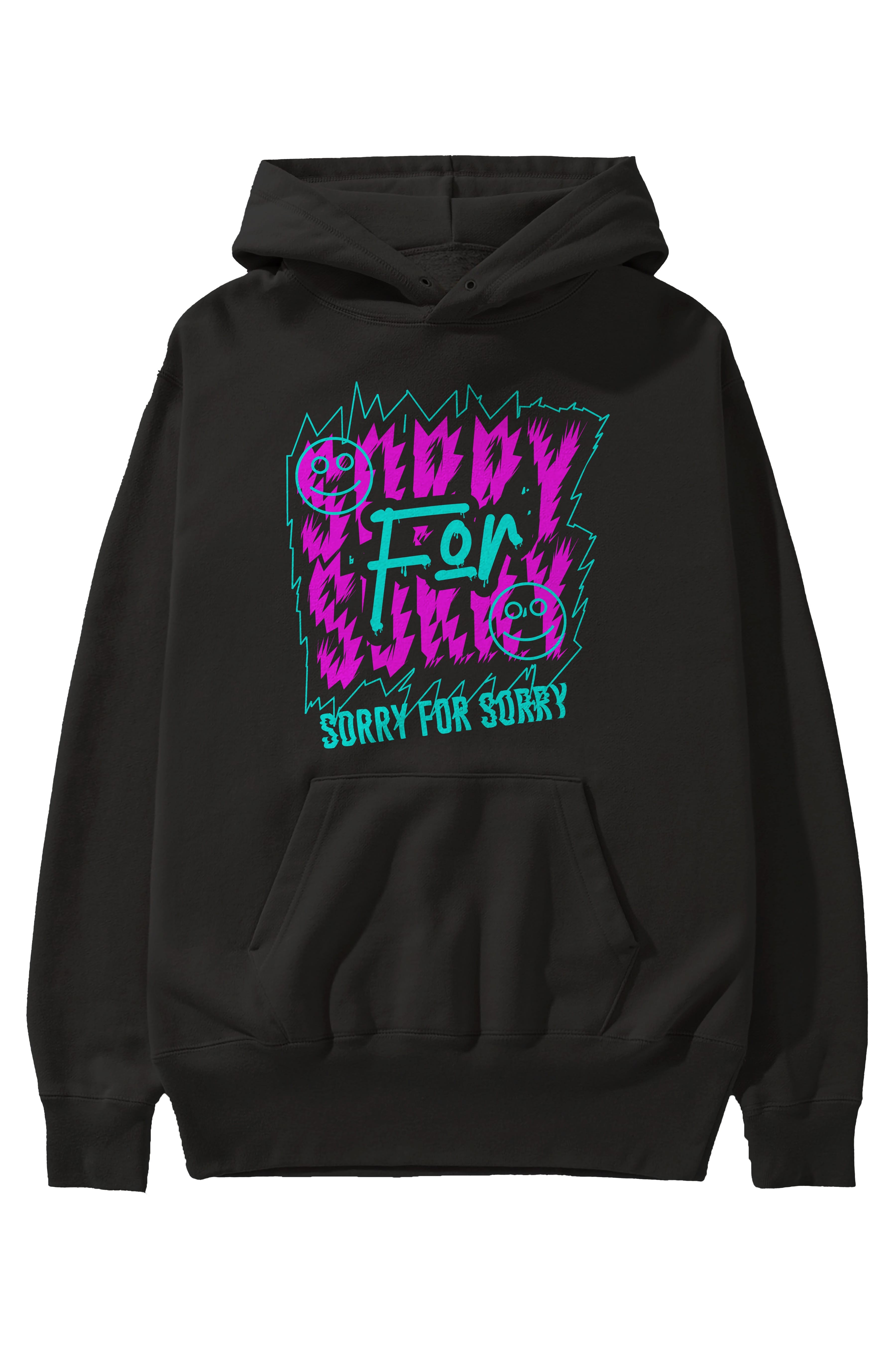 Sorry for Sorry Ön Baskılı Hoodie Oversize Kapüşonlu Sweatshirt Erkek Kadın Unisex