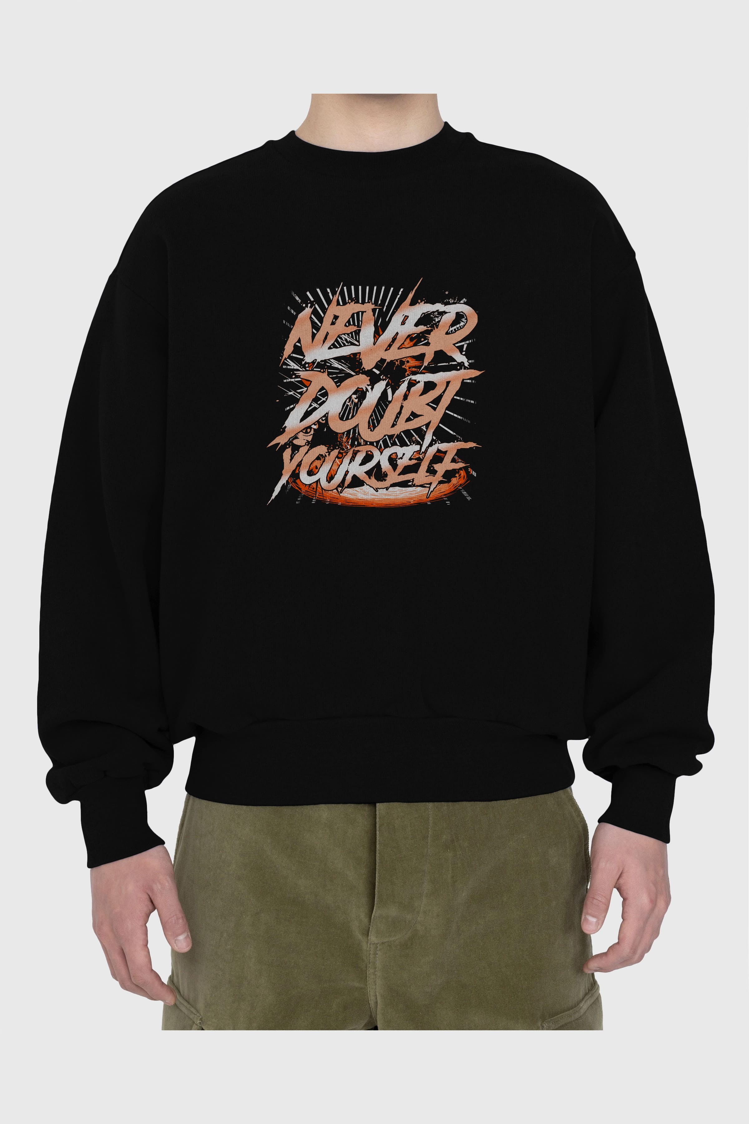 Never Doubt Yourself Ön Baskılı Oversize Sweatshirt Erkek Kadın Unisex