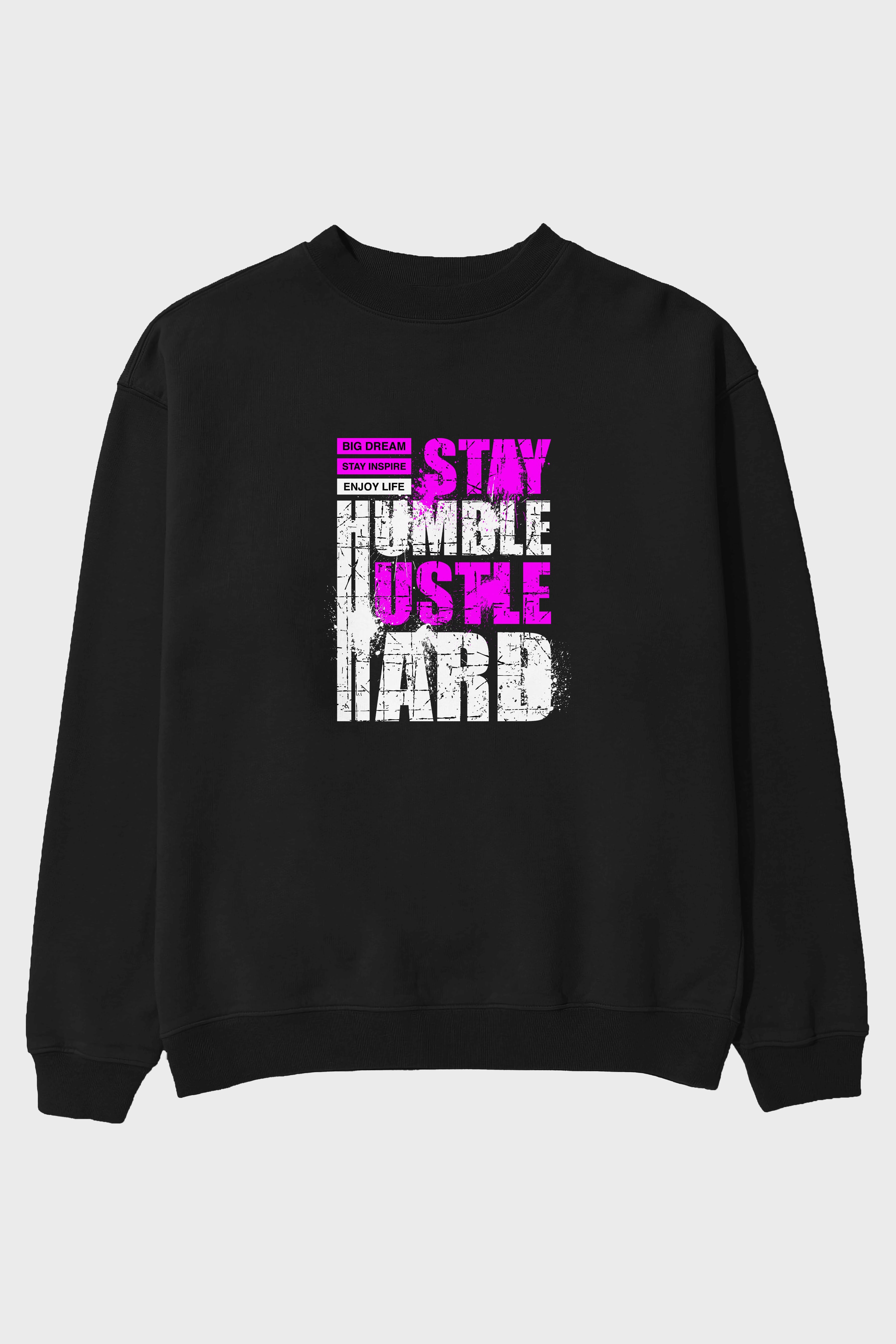 Stay Hustle Ön Baskılı Oversize Sweatshirt Erkek Kadın Unisex