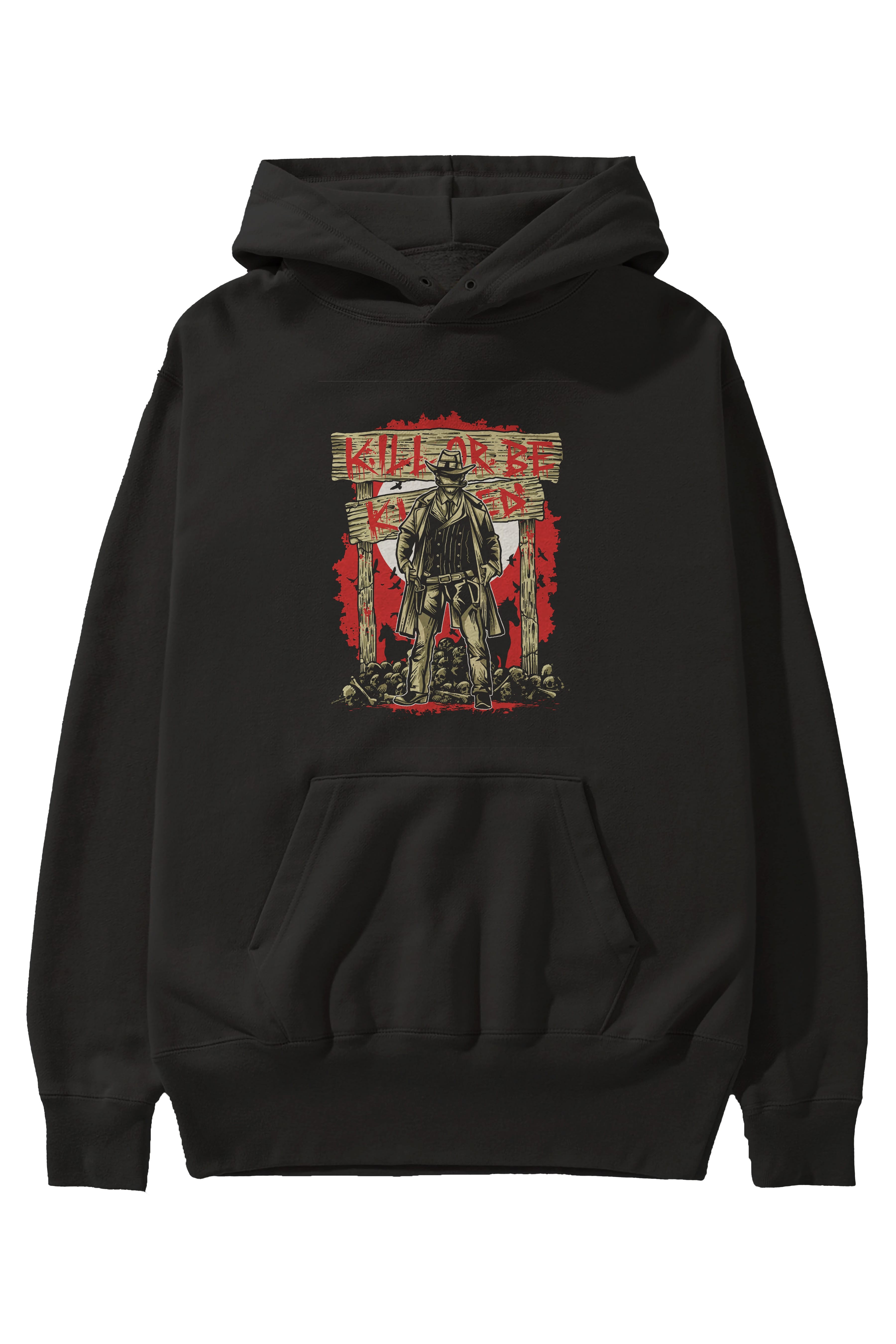 Kill Or Be Killed Ön Baskılı Hoodie Oversize Kapüşonlu Sweatshirt Erkek Kadın Unisex