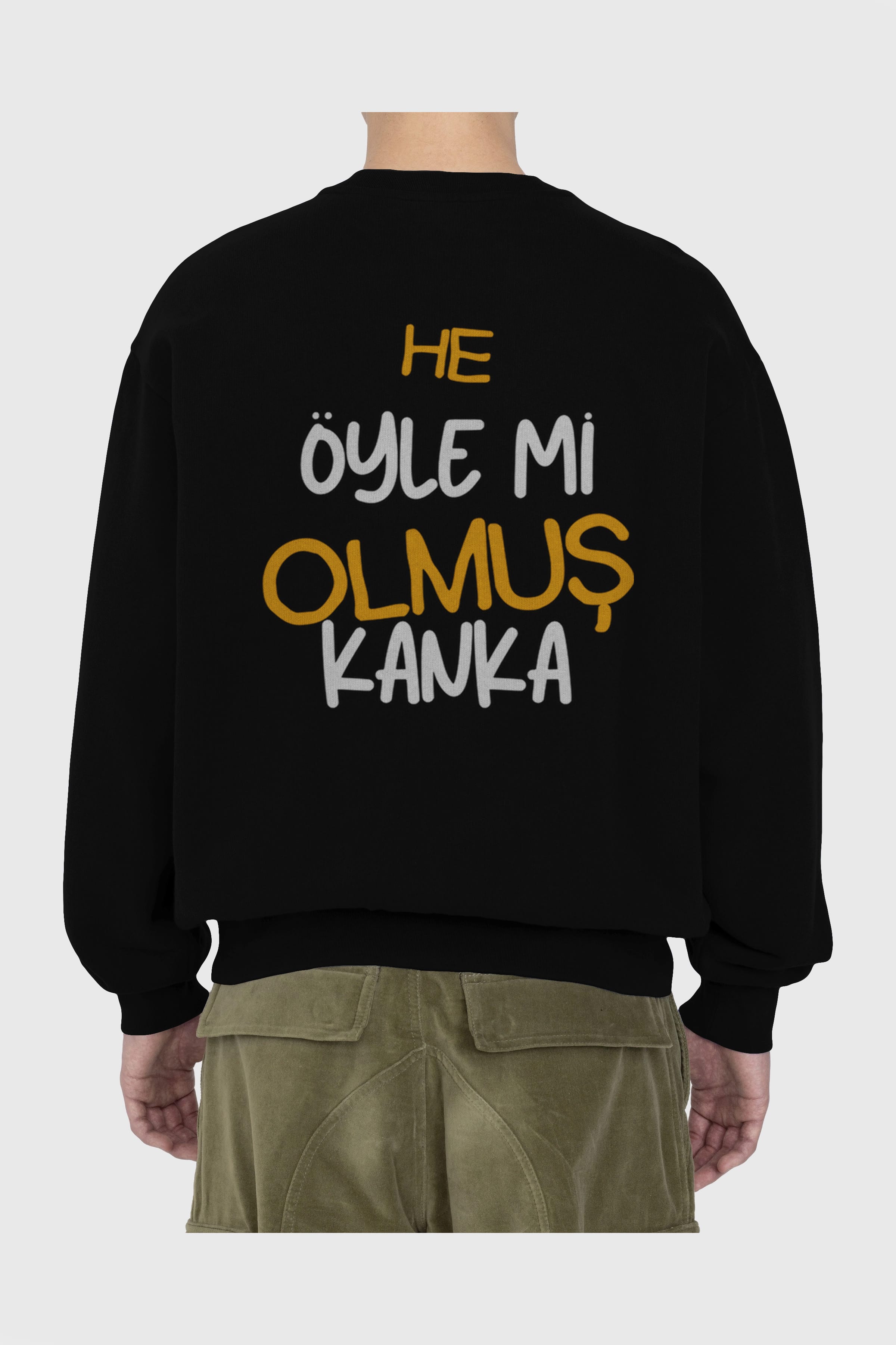 He öyle mi Olmuş Kanka Yazılı Arka Baskılı Oversize Sweatshirt Erkek Kadın Unisex