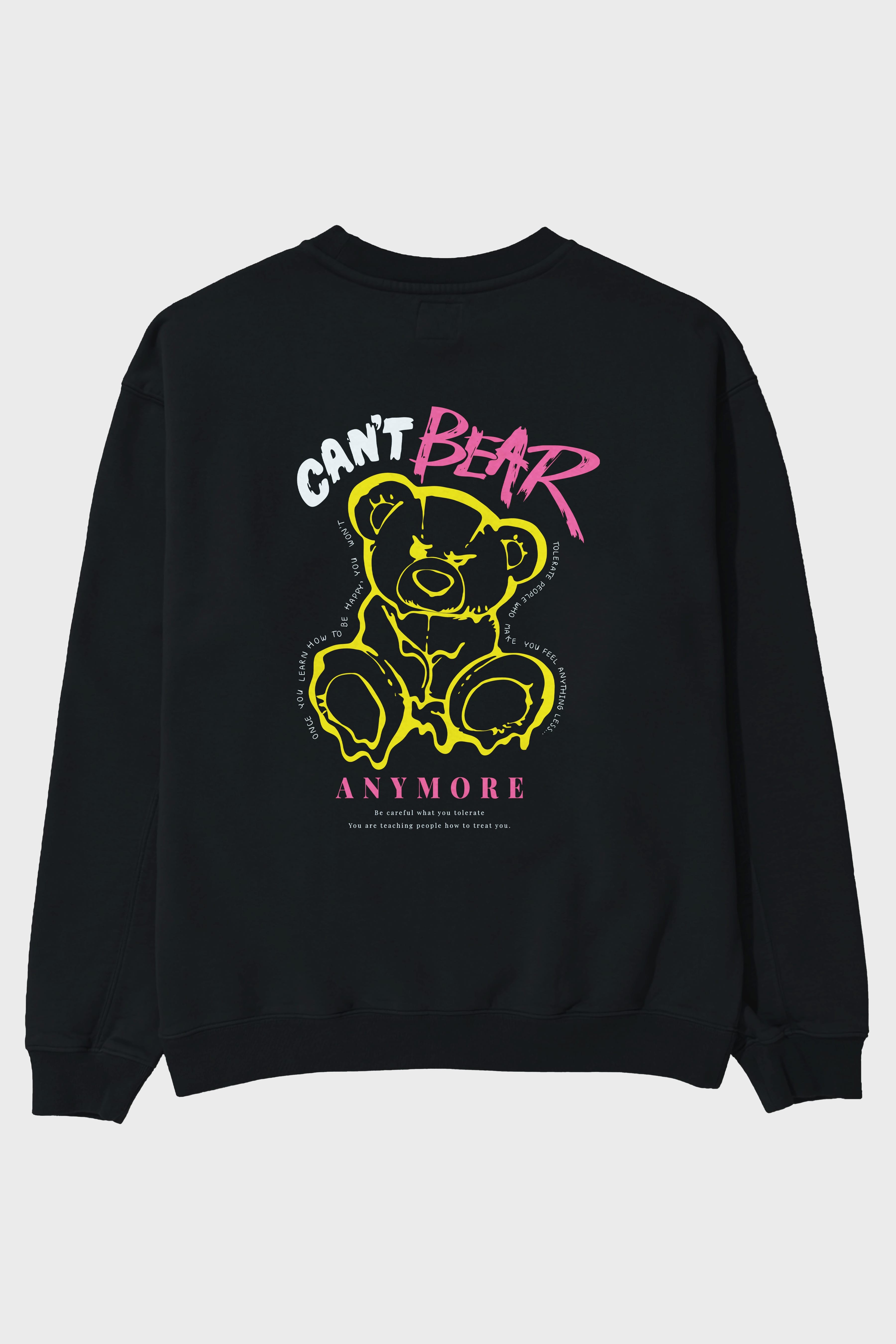 Cant Bear Anymore Arka Baskılı Oversize Sweatshirt Erkek Kadın Unisex