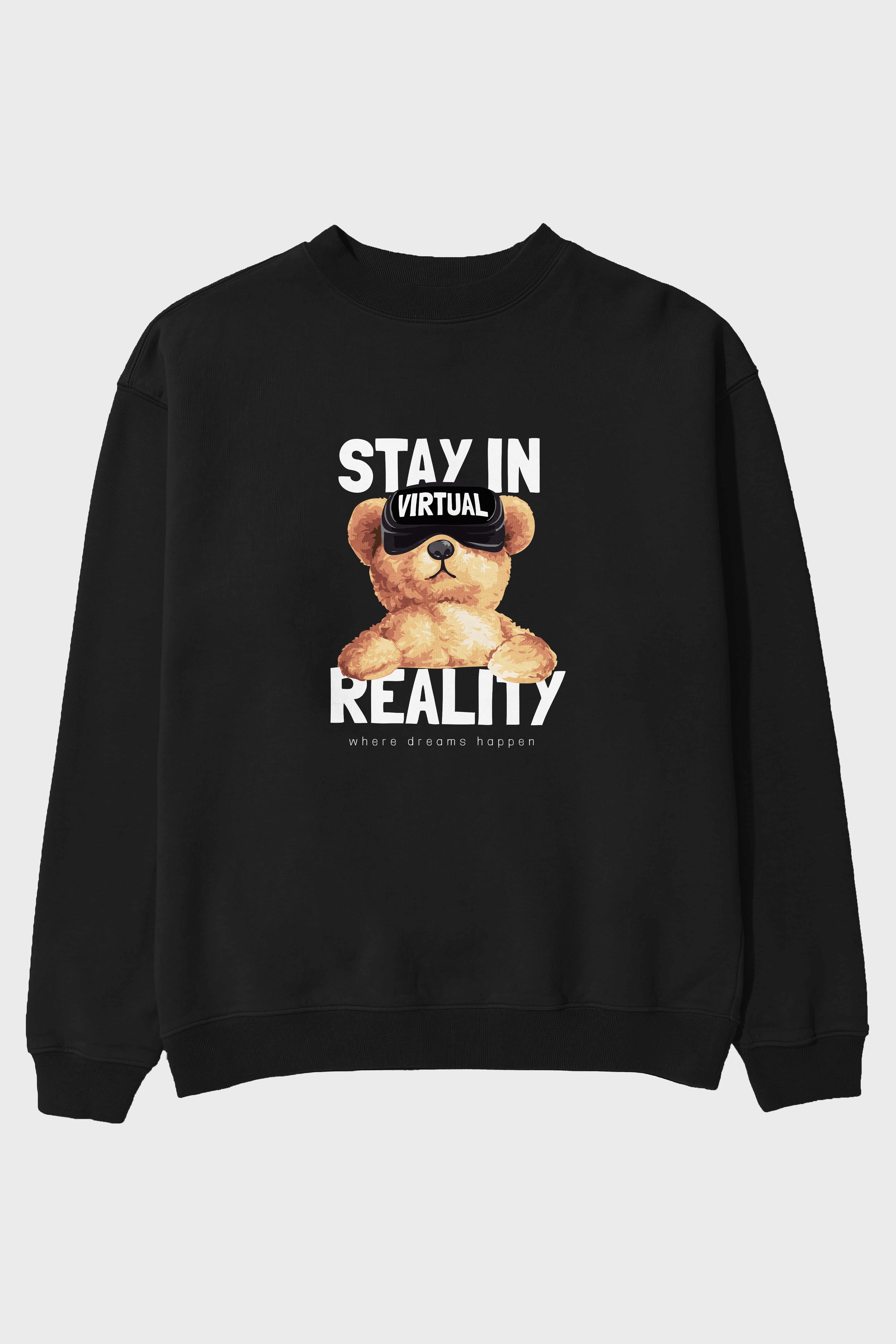 Teddy Stay In Reality Ön Baskılı Oversize Sweatshirt Erkek Kadın Unisex