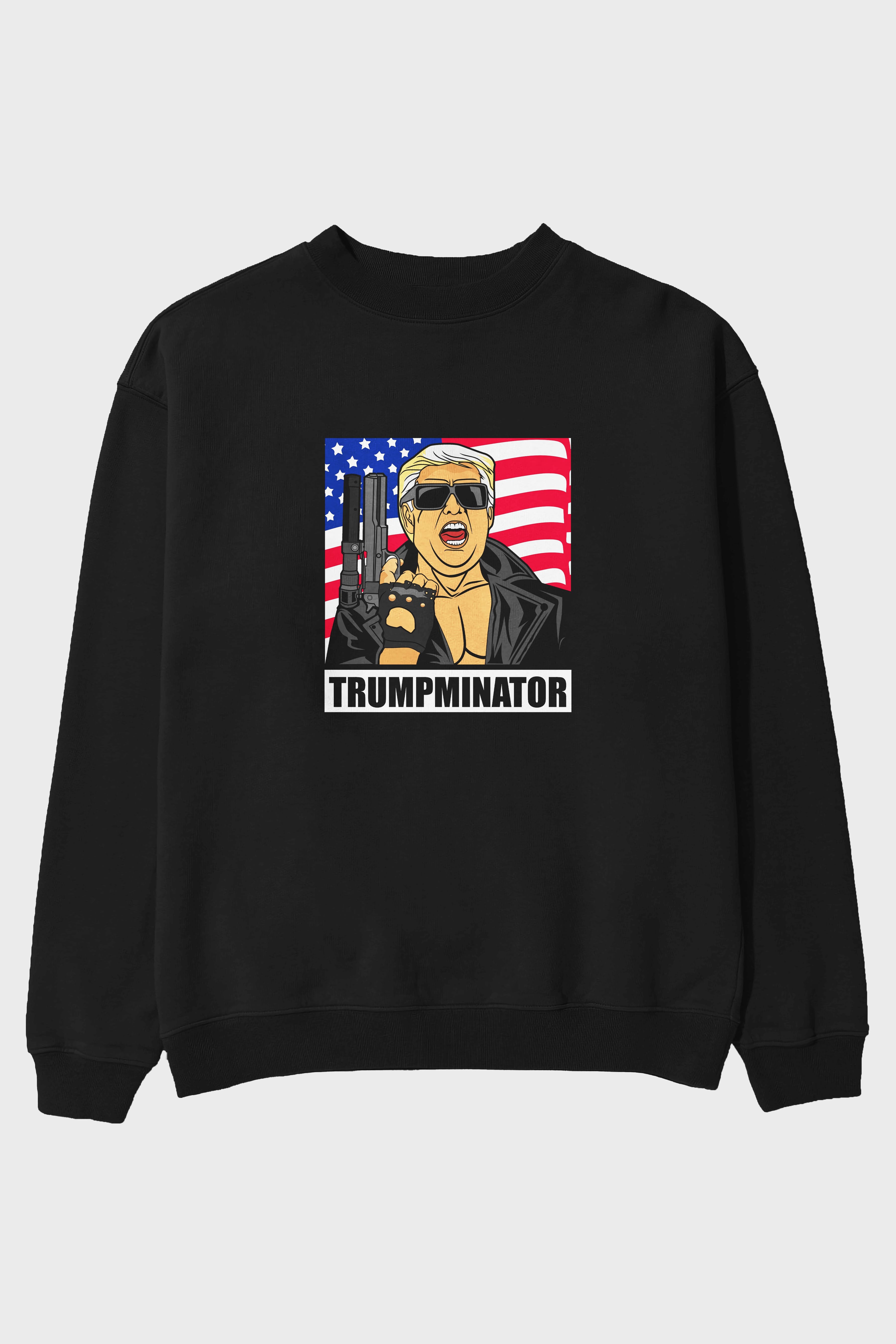 Trumpminator Ön Baskılı Oversize Sweatshirt Erkek Kadın Unisex