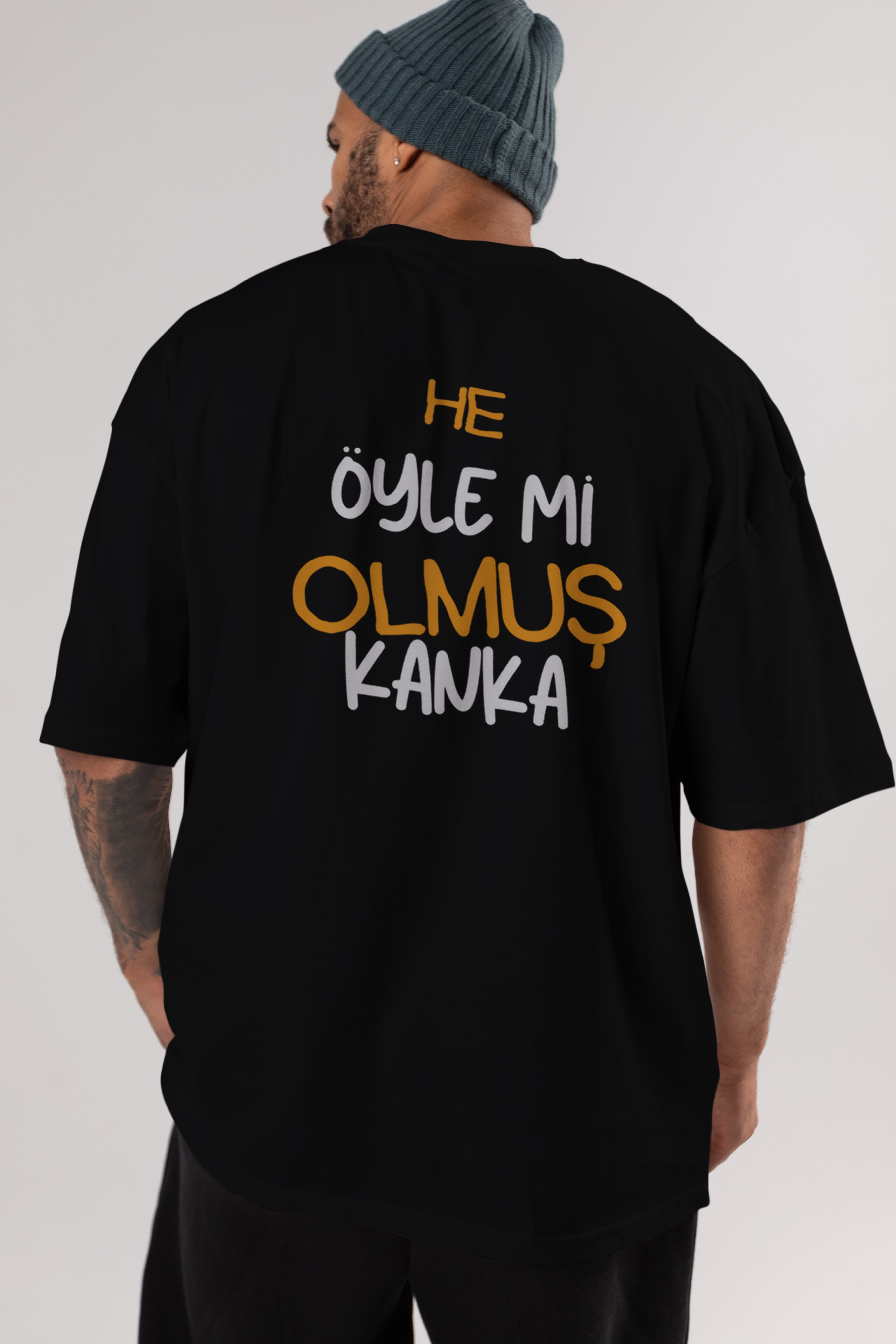 He öyle mi Olmuş Kanka Yazılı Arka Baskılı Oversize t-shirt Erkek Kadın Unisex