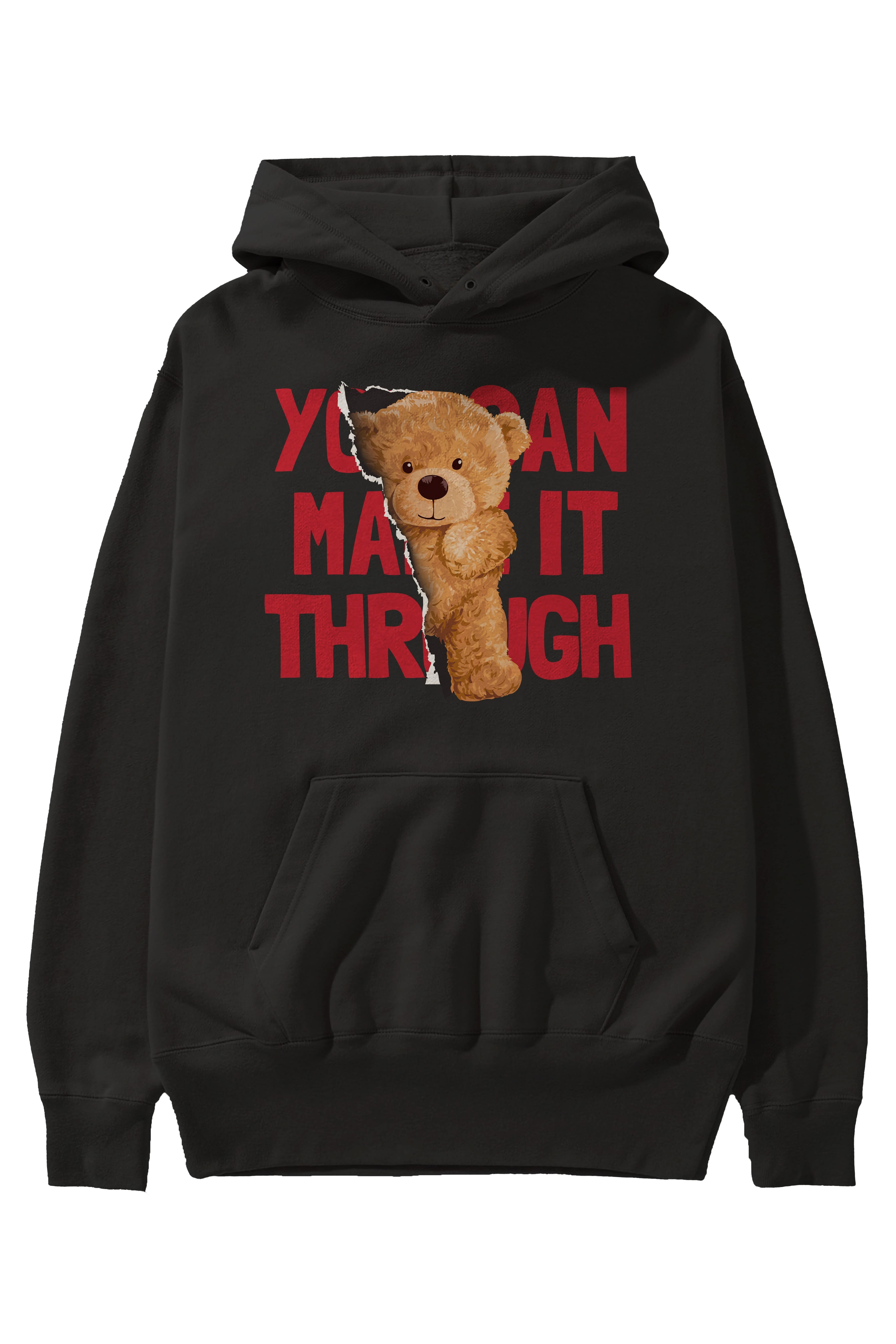 Teddy Bear You Can Make it Ön Baskılı Hoodie Oversize Kapüşonlu Sweatshirt Erkek Kadın Unisex