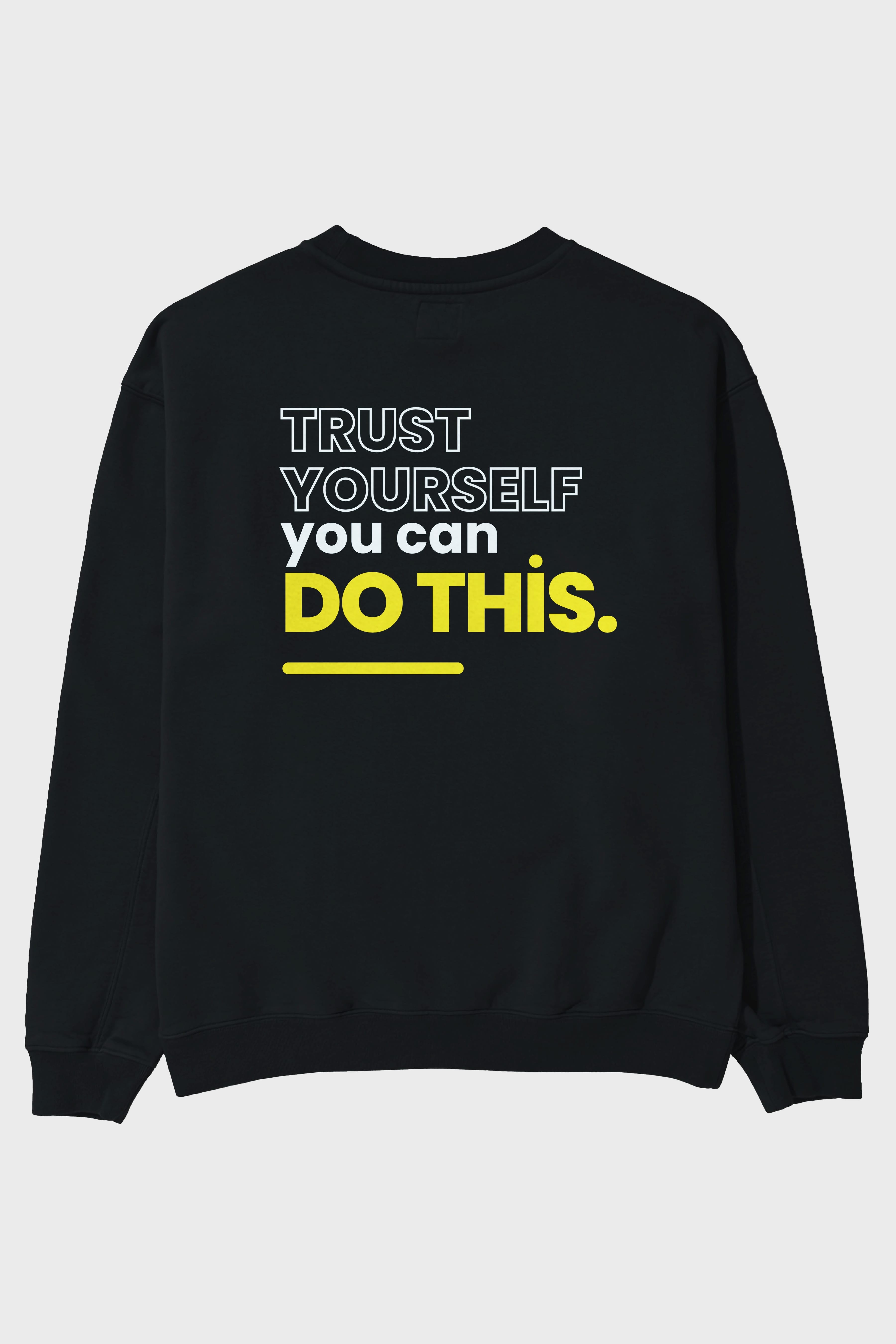 Trust Yourself Yazılı Arka Baskılı Oversize Sweatshirt Erkek Kadın Unisex