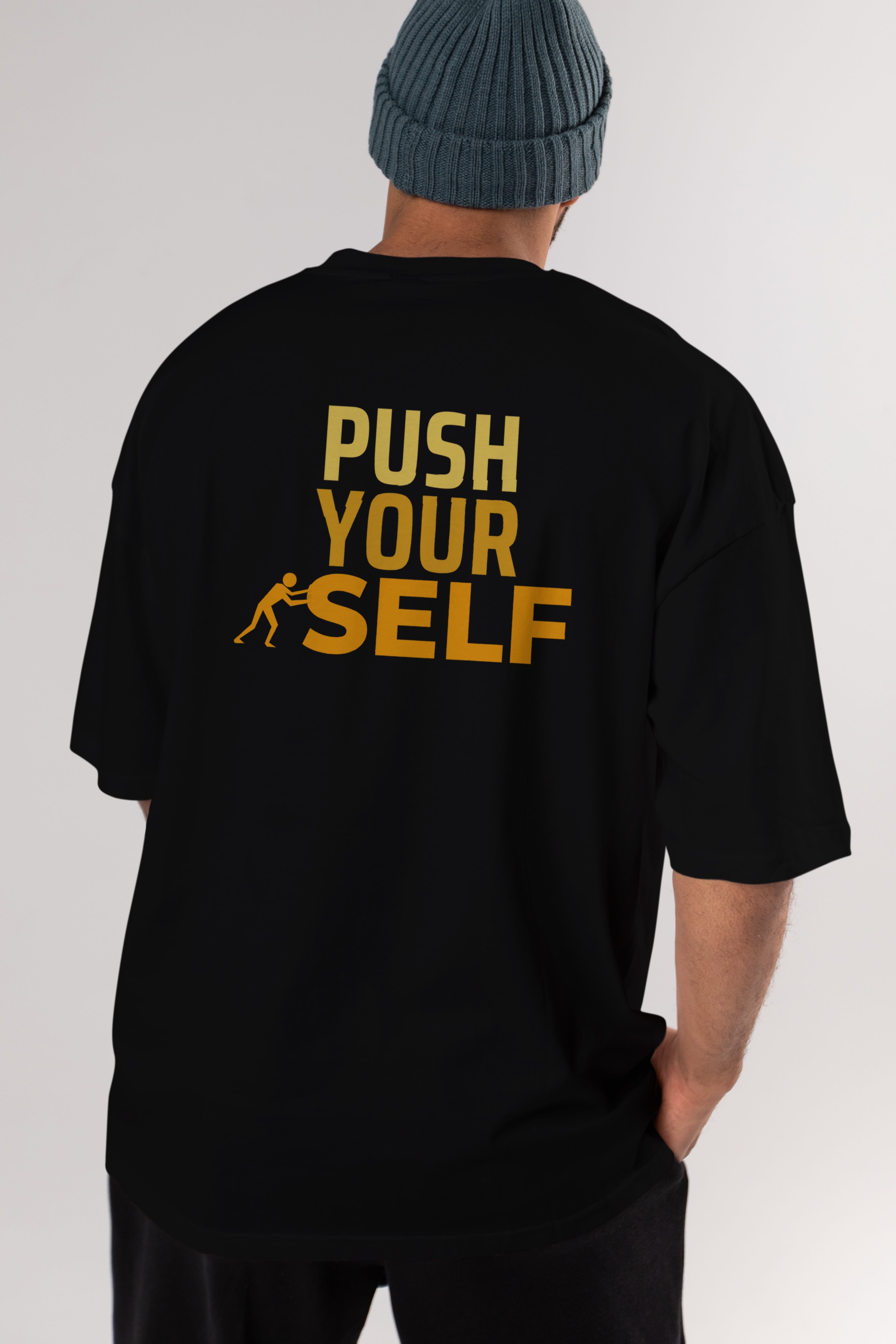 Push Yourself Yazılı Arka Baskılı Oversize t-shirt Erkek Kadın Unisex