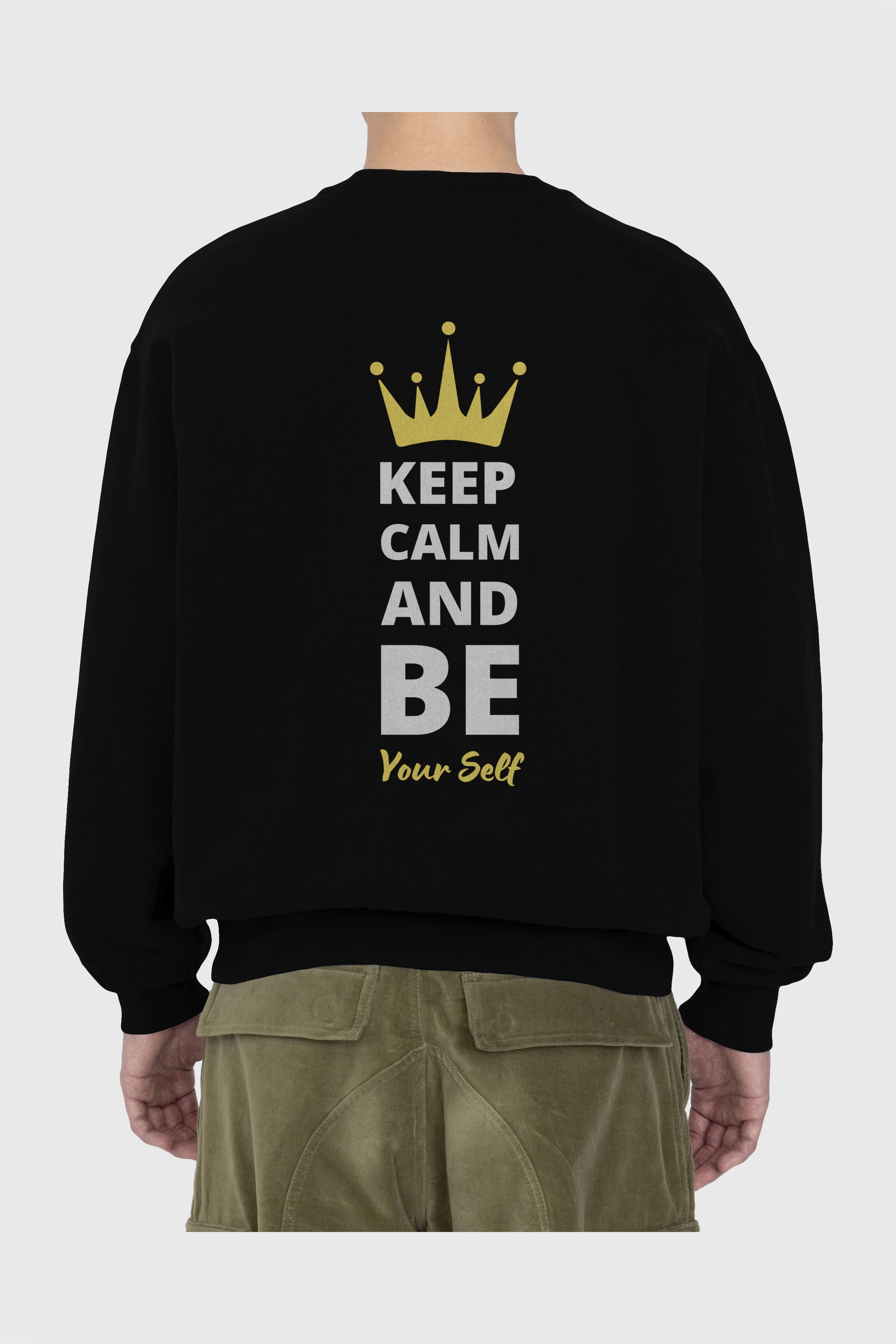 Keep Calm And Be Your Self Yazılı Arka Baskılı Oversize Sweatshirt Erkek Kadın Unisex