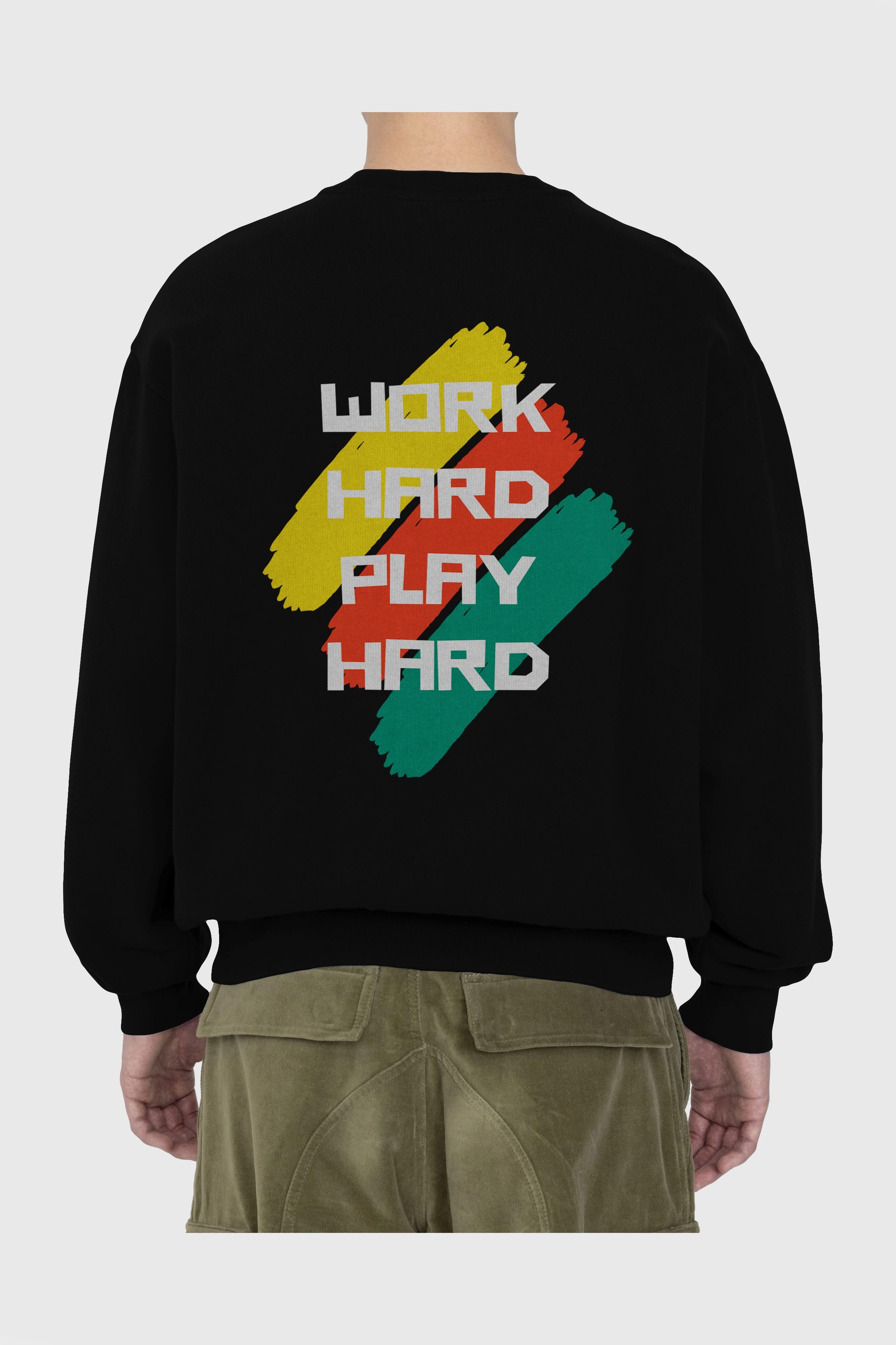 Work Hard Play Hard 2 Arka Baskılı Oversize Sweatshirt Erkek Kadın Unisex