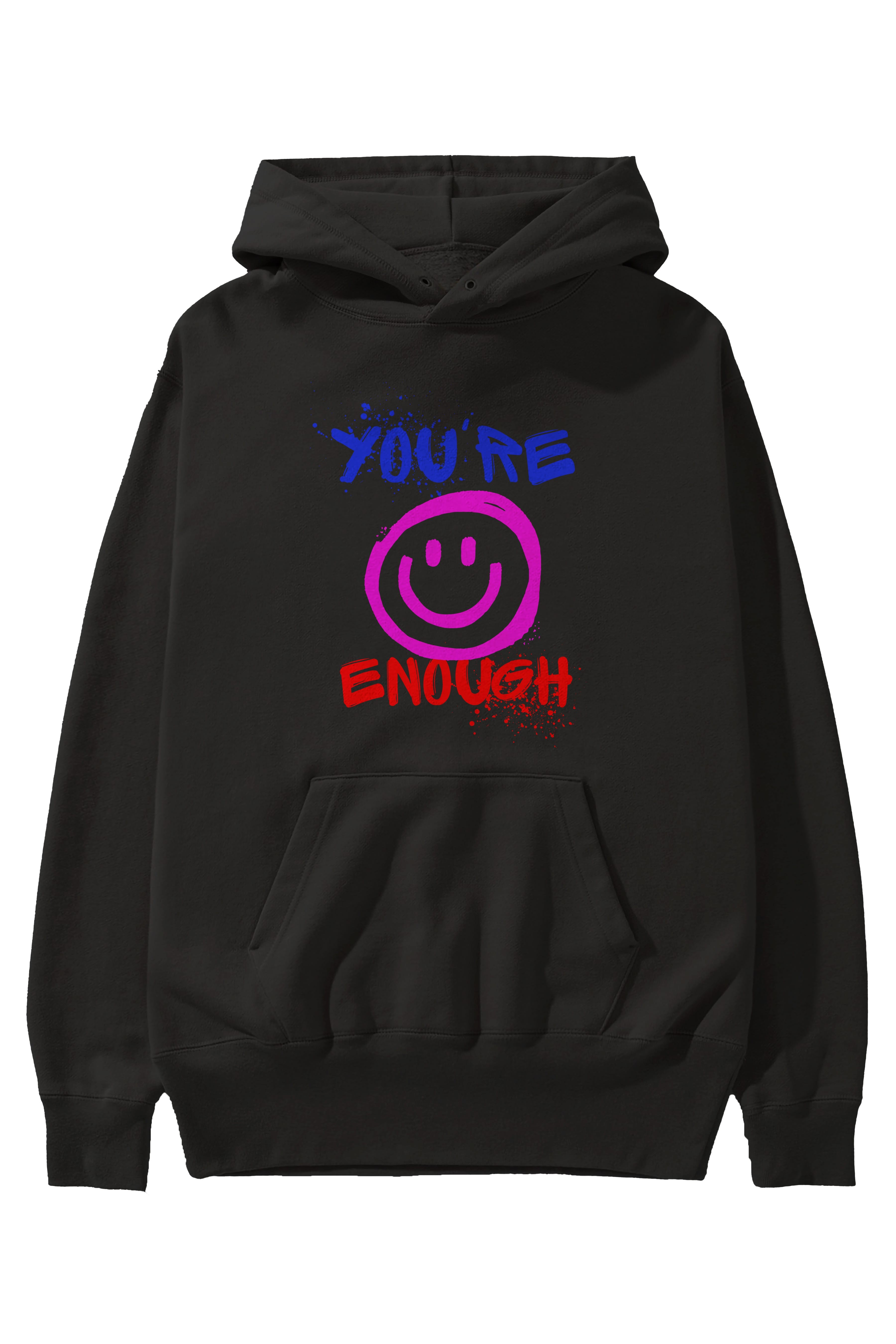 You Are Enough Yazılı Ön Baskılı Oversize Hoodie Kapüşonlu Sweatshirt Erkek Kadın Unisex