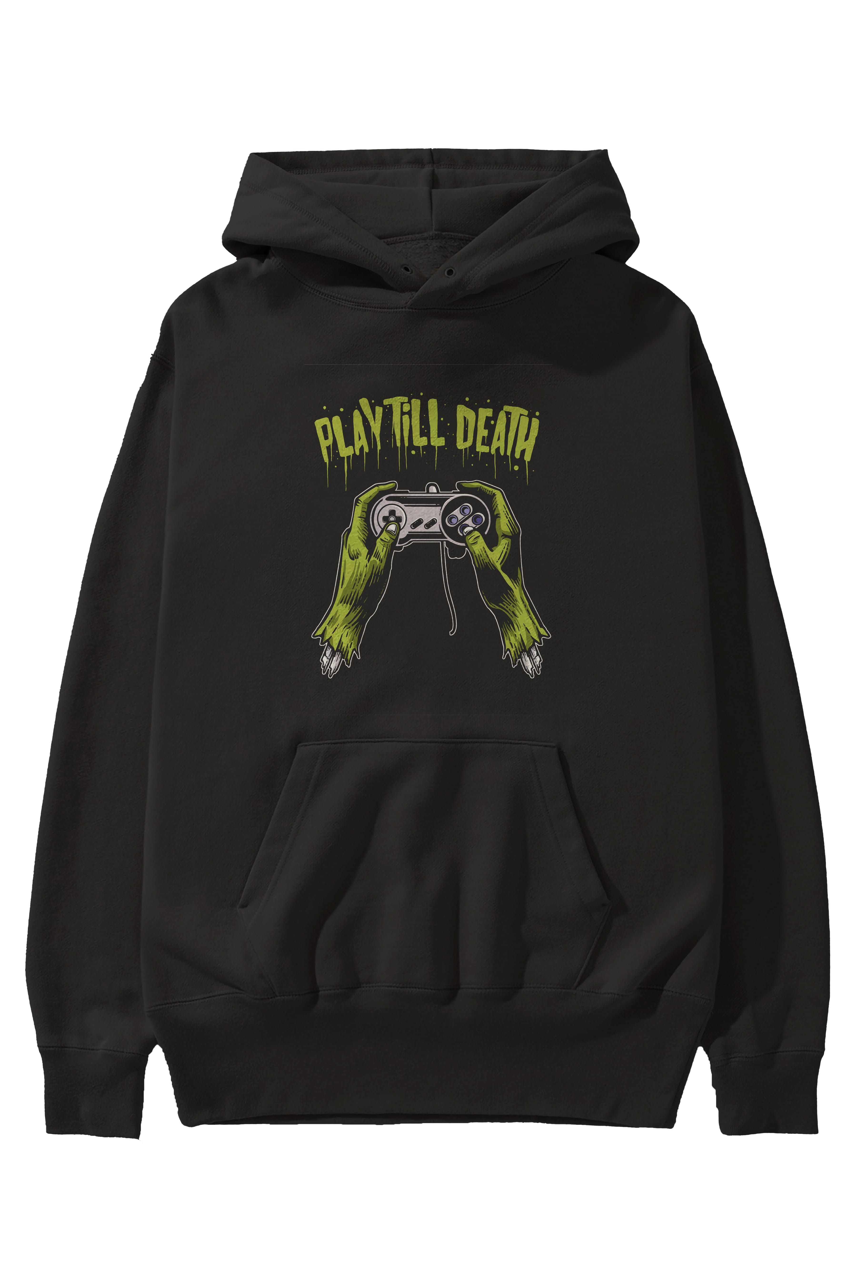 Play Till Death Ön Baskılı Hoodie Oversize Kapüşonlu Sweatshirt Erkek Kadın Unisex