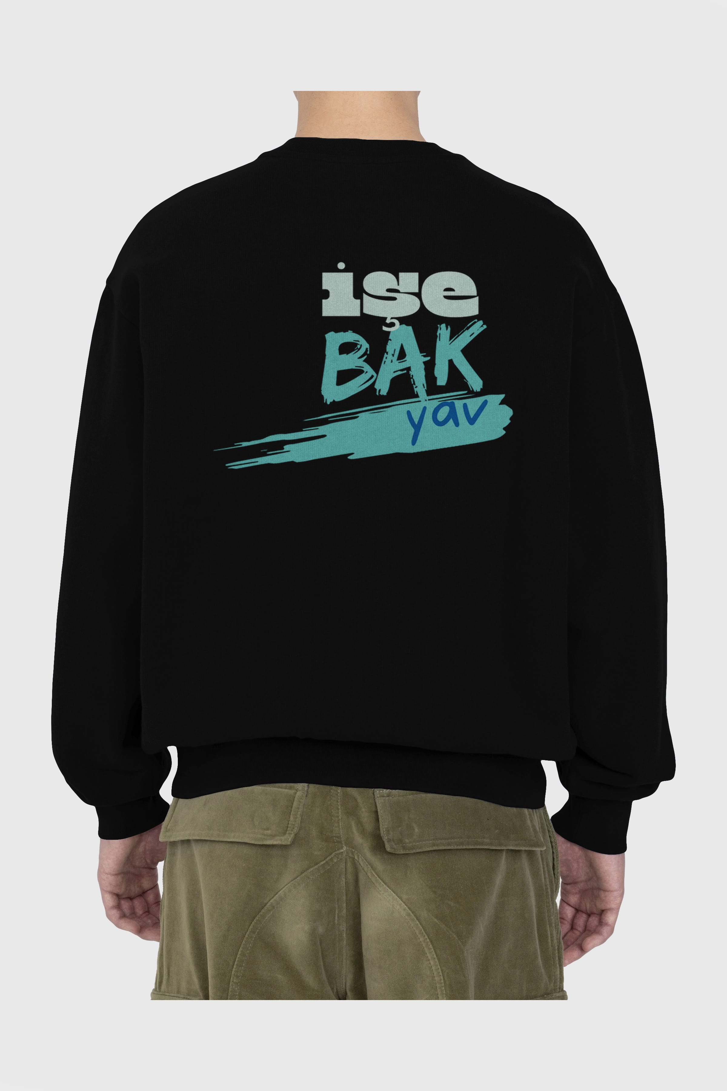 işe Bak Yav Yazılı Arka Baskılı Oversize Sweatshirt Erkek Kadın Unisex