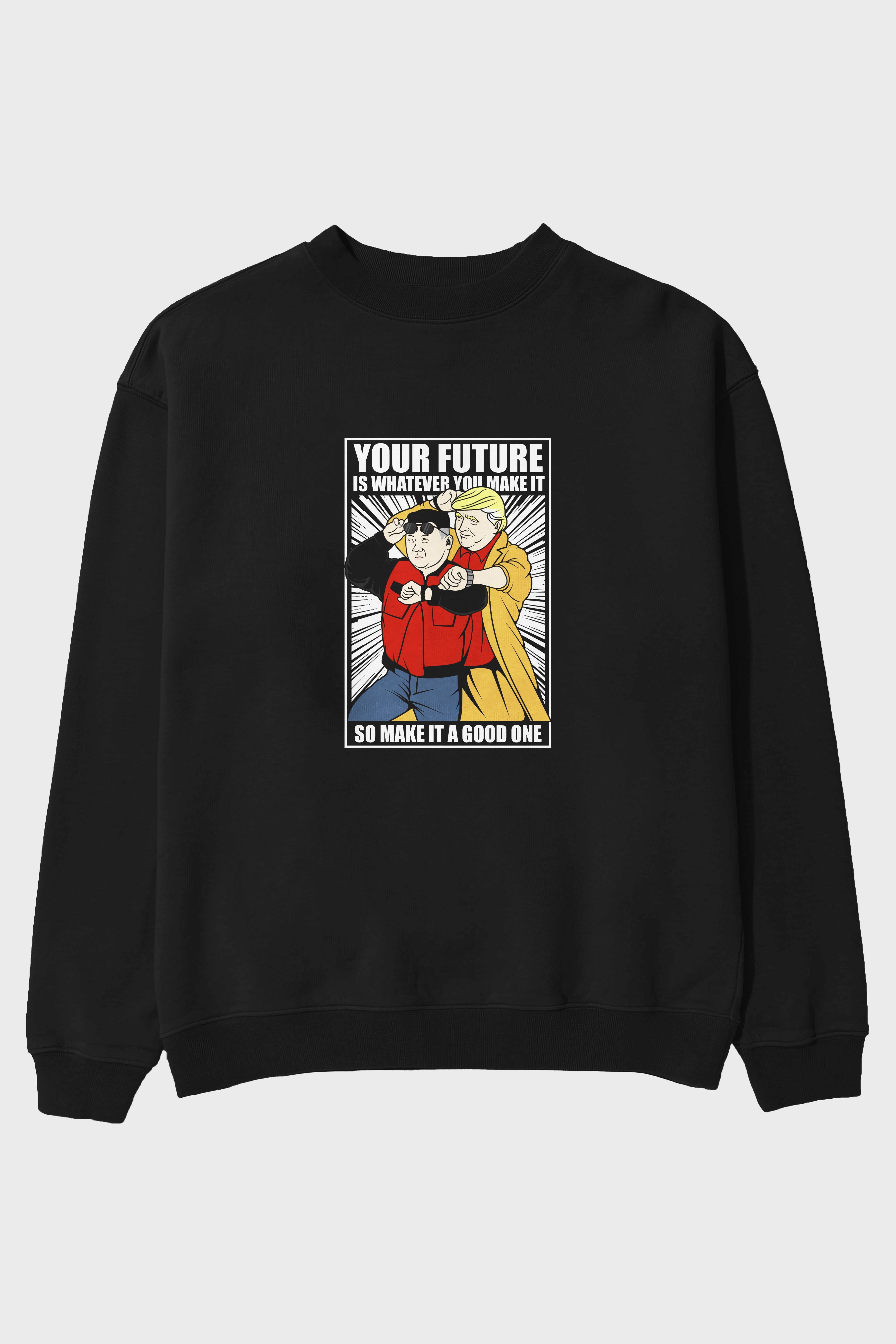 Back To The Future Jong Un Trump Ön Baskılı Oversize Sweatshirt Erkek Kadın Unisex