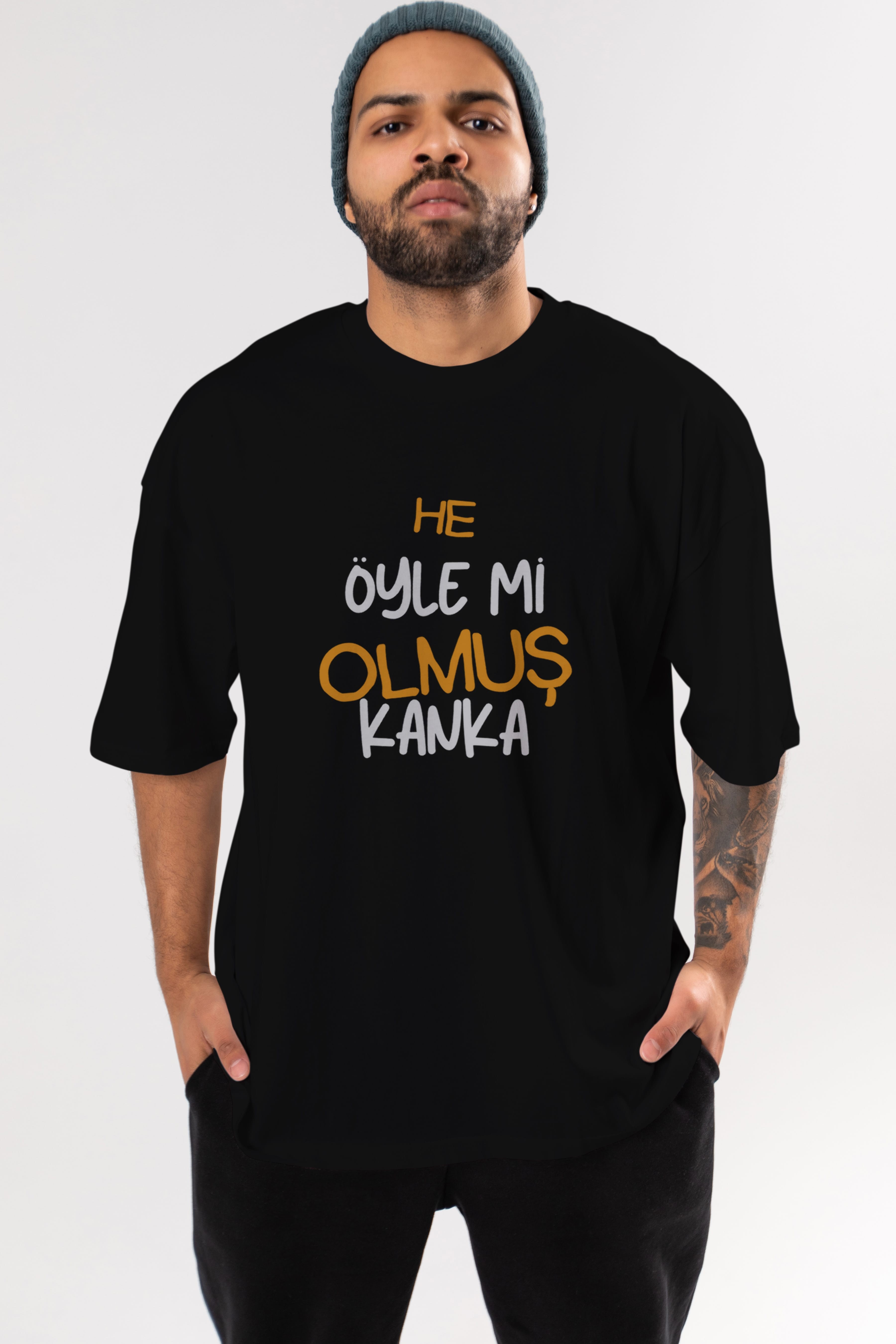 He öyle mi Olmuş Kanka Yazılı Ön Baskılı Oversize t-shirt Erkek Kadın Unisex