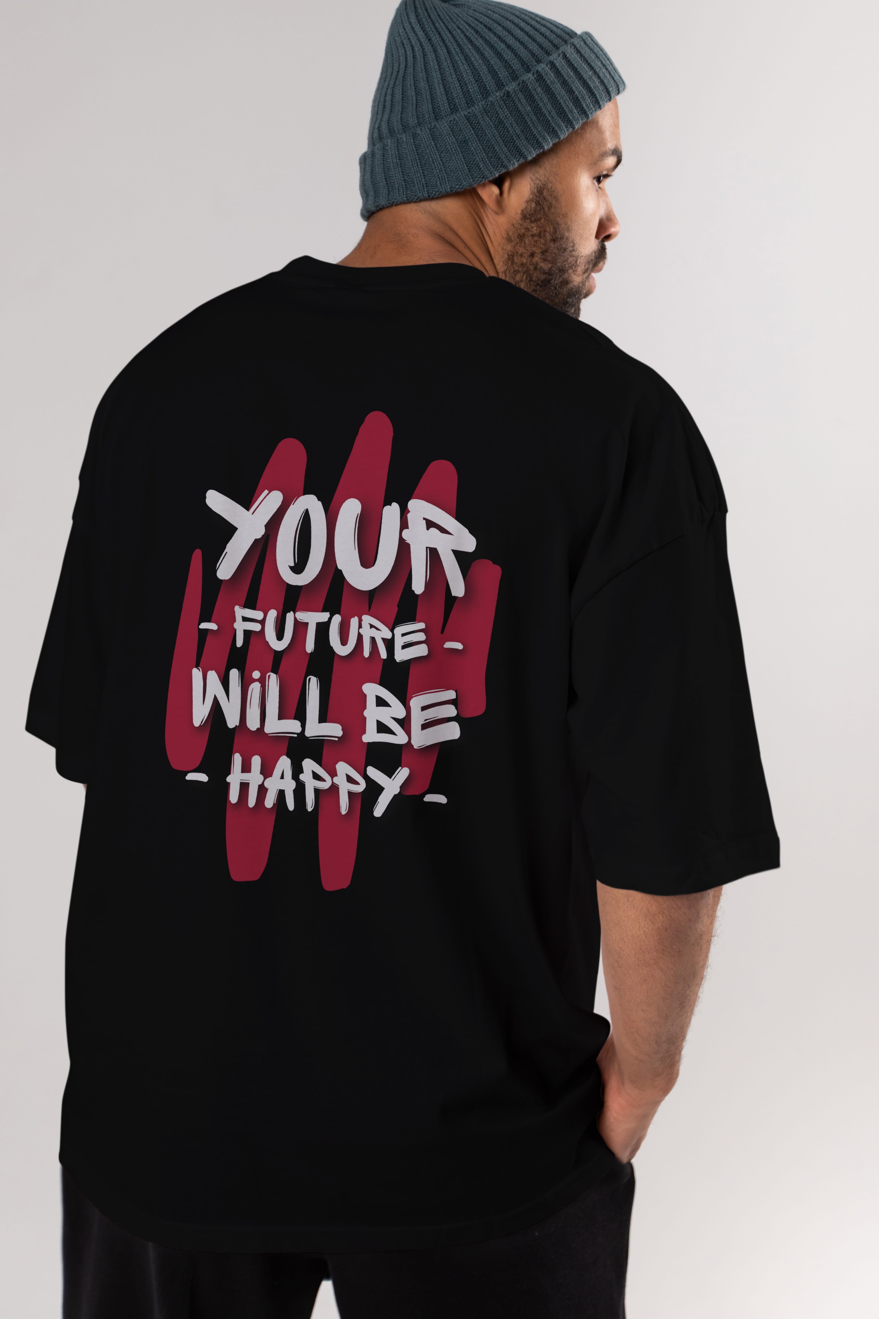 Your Future Will be Happy Yazılı Arka Baskılı Oversize t-shirt Erkek Kadın Unisex