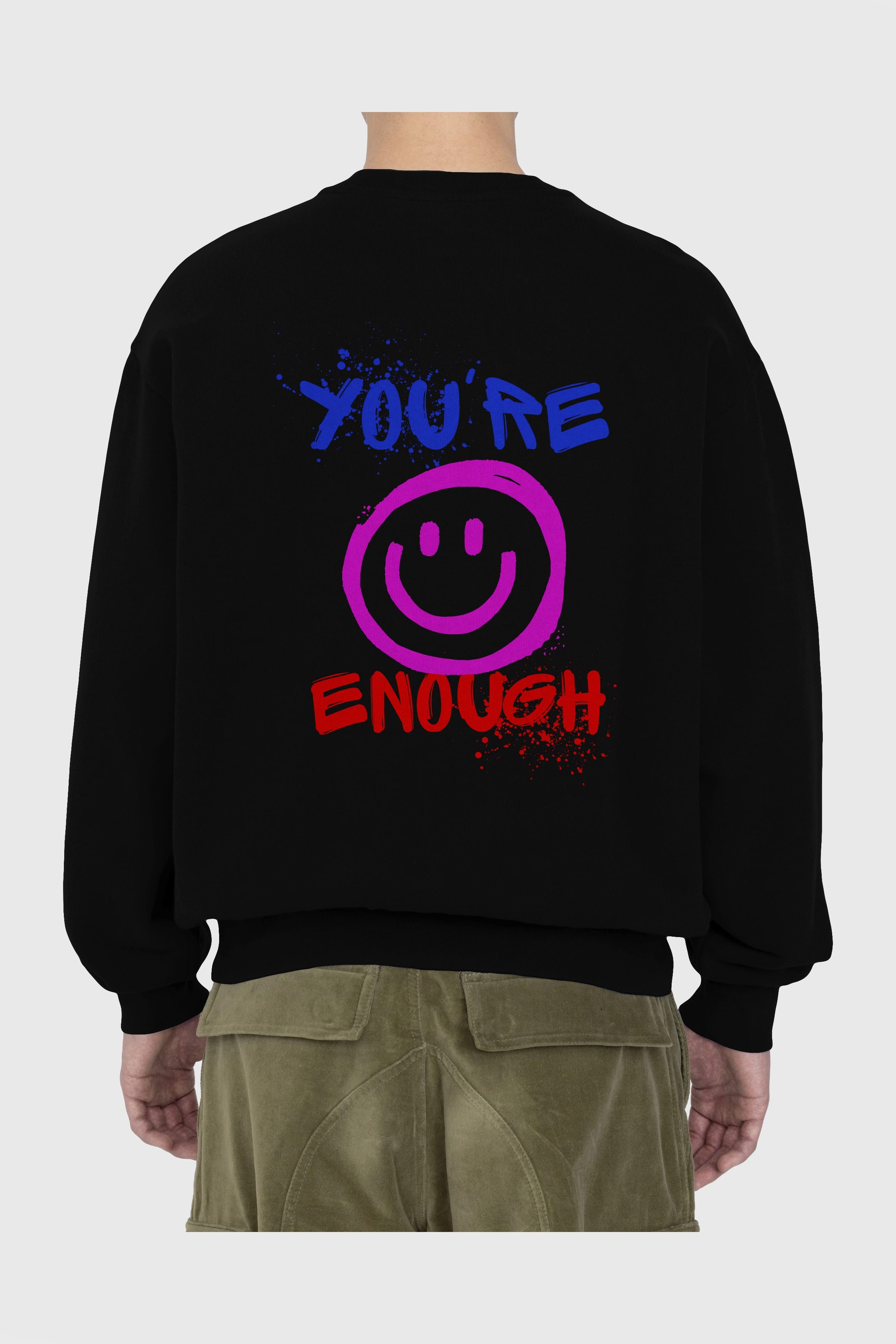 You Are Enough Yazılı Arka Baskılı Oversize Sweatshirt Erkek Kadın Unisex