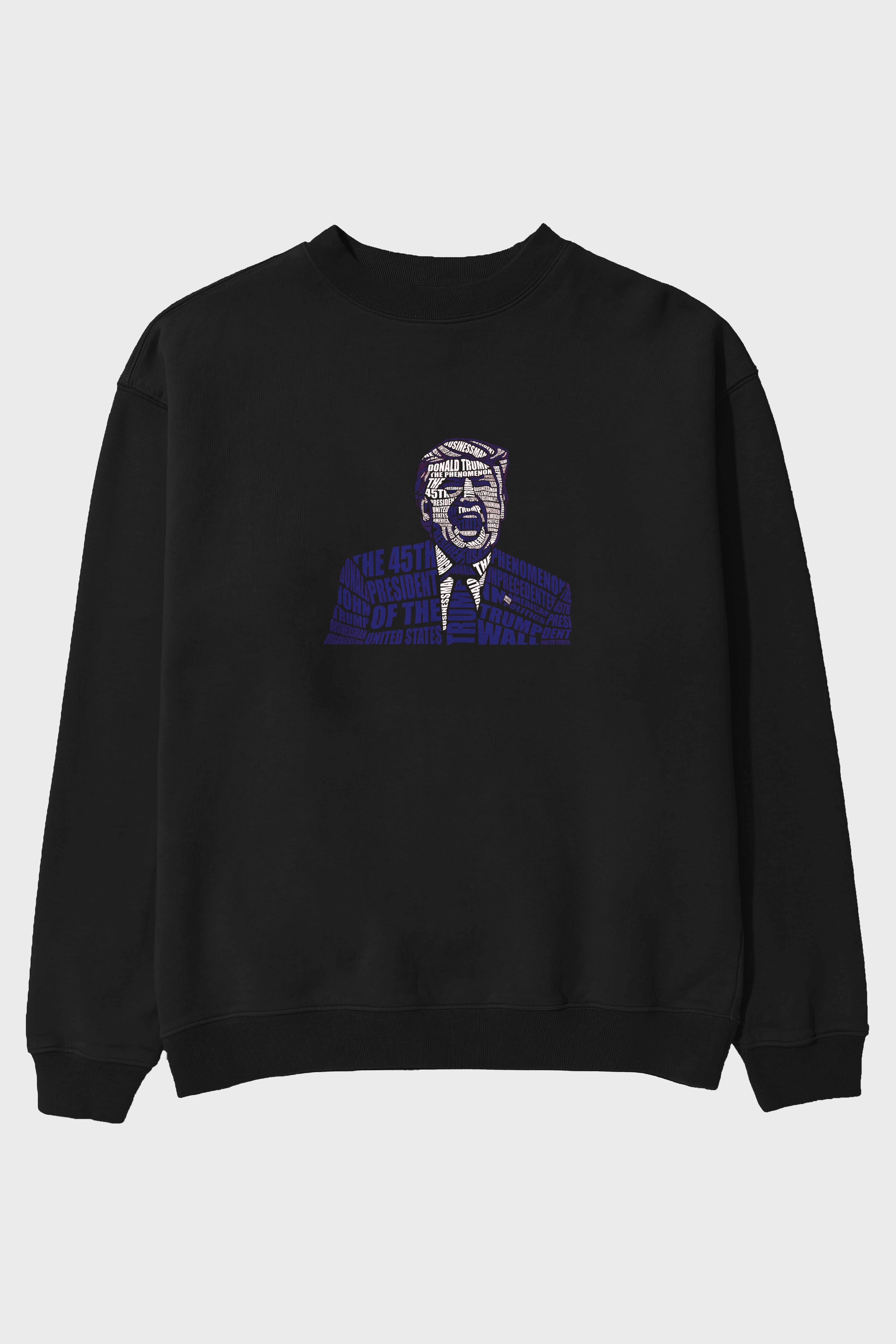 Trump Calligram Ön Baskılı Oversize Sweatshirt Erkek Kadın Unisex