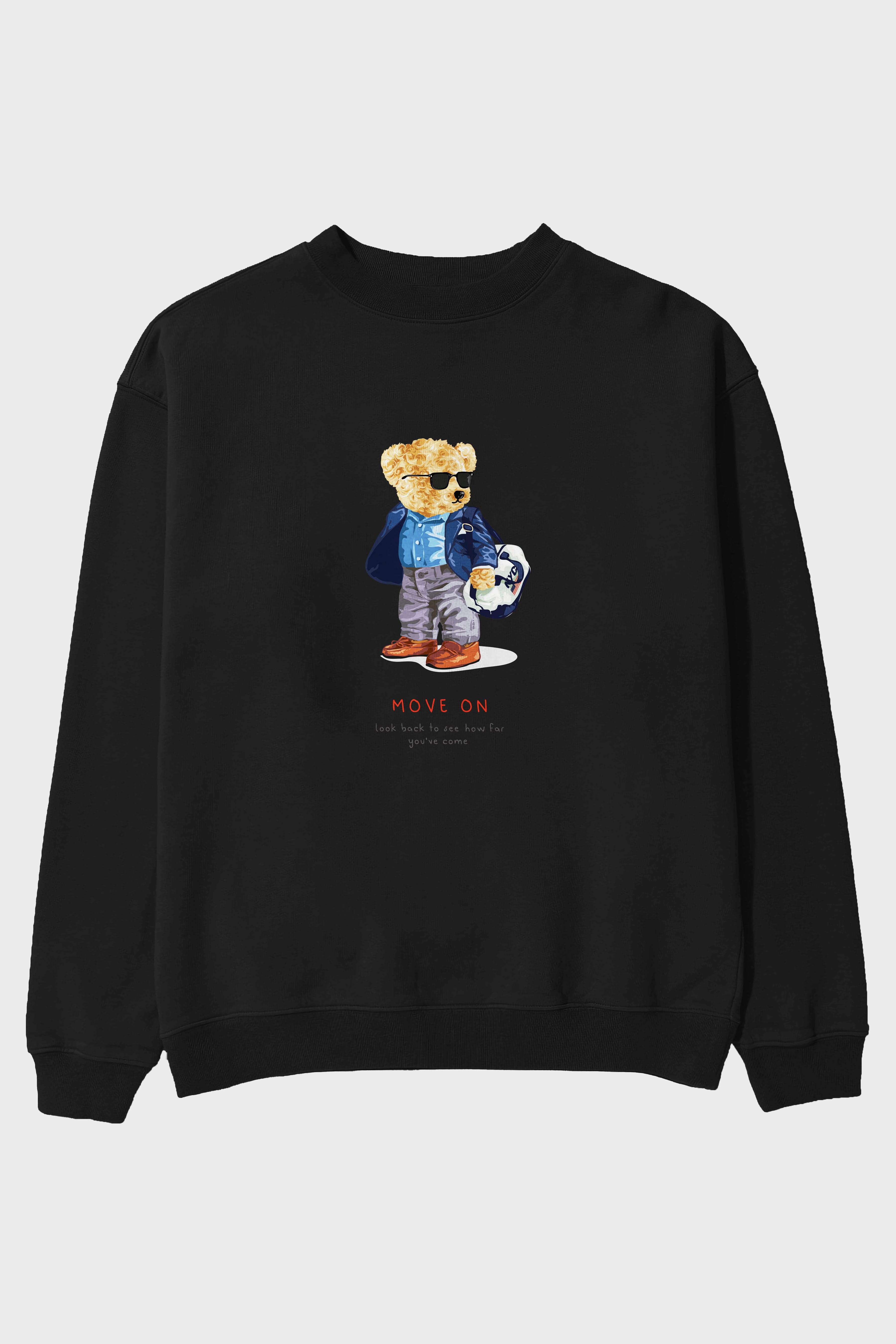 Teddy Bear Move On Ön Baskılı Oversize Sweatshirt Erkek Kadın Unisex