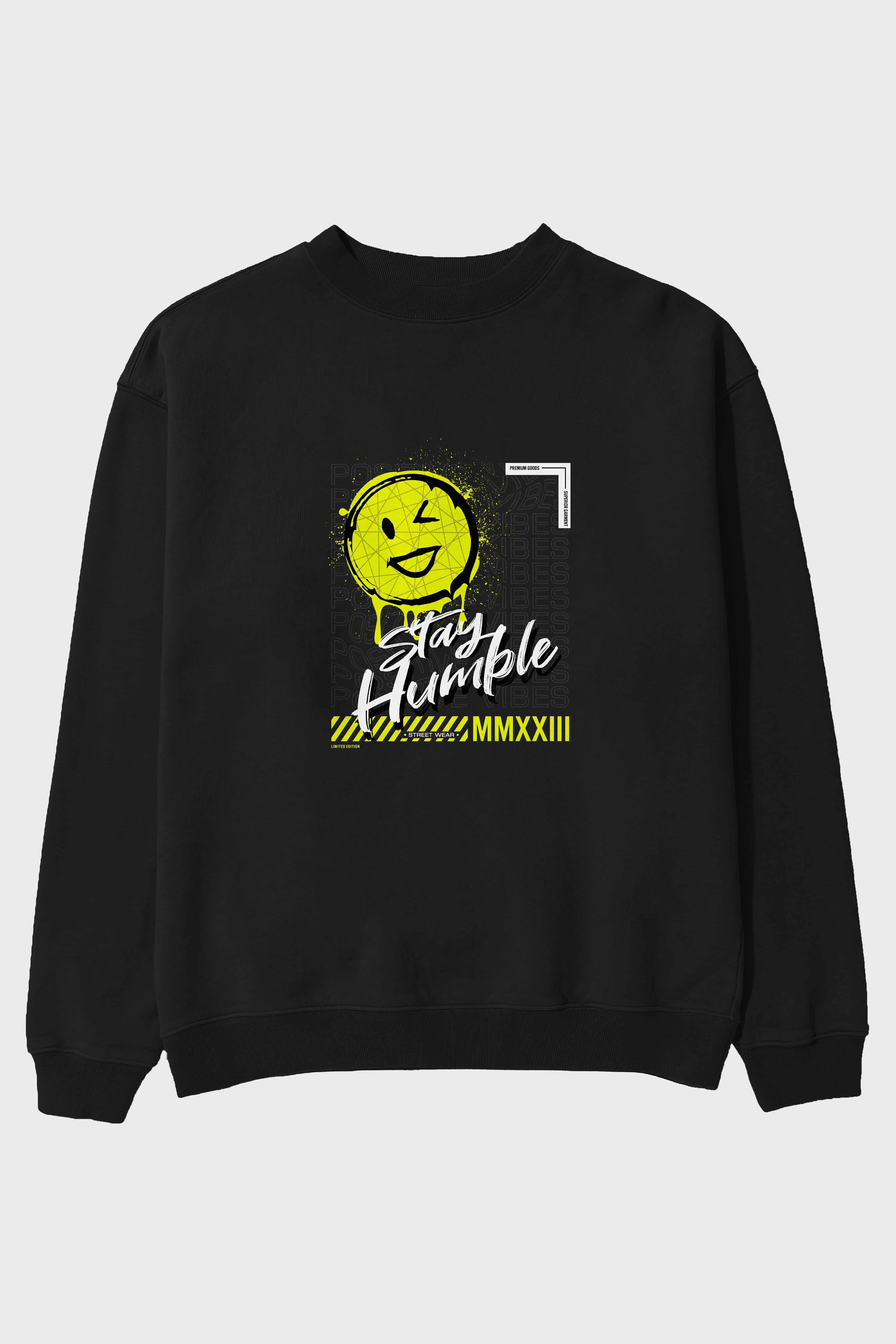 Stay Humble Ön Baskılı Oversize Sweatshirt Erkek Kadın Unisex