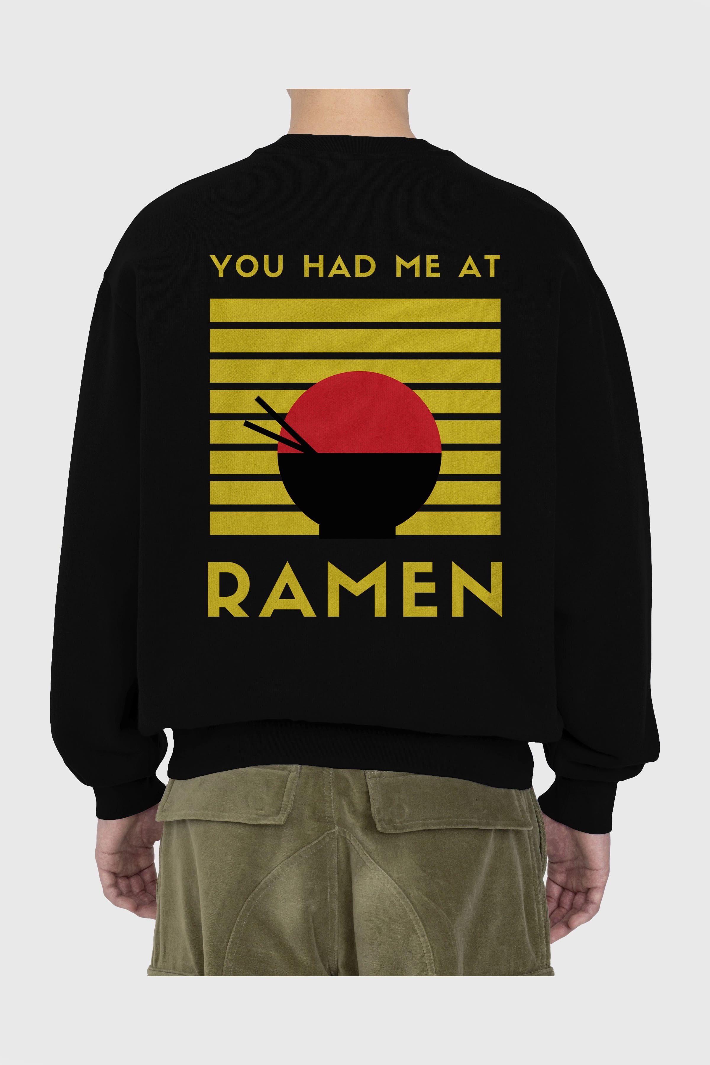 You Had me at Ramen Yazılı Arka Baskılı Oversize Sweatshirt Erkek Kadın Unisex