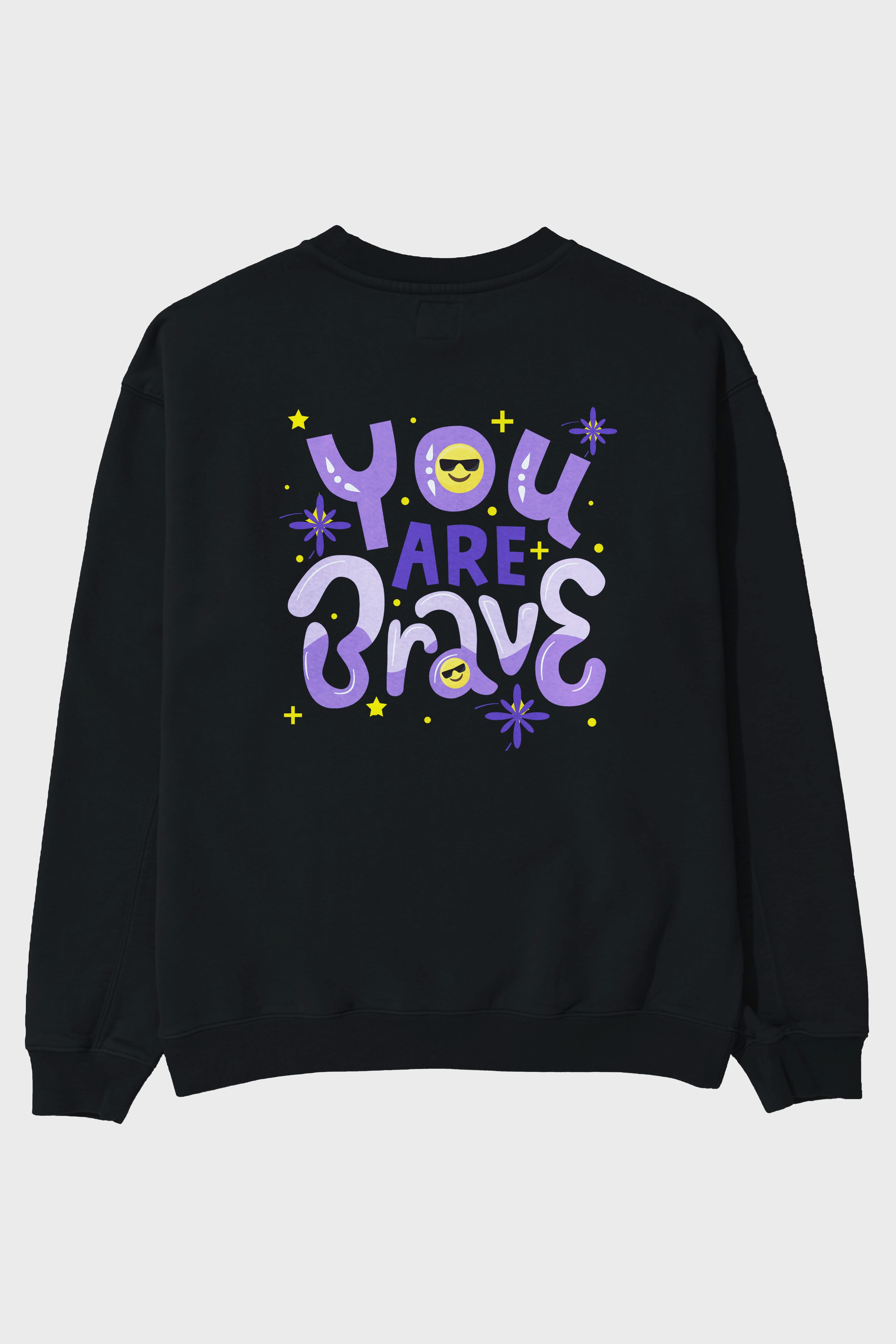 You Are Brave Yazılı Arka Baskılı Oversize Sweatshirt Erkek Kadın Unisex