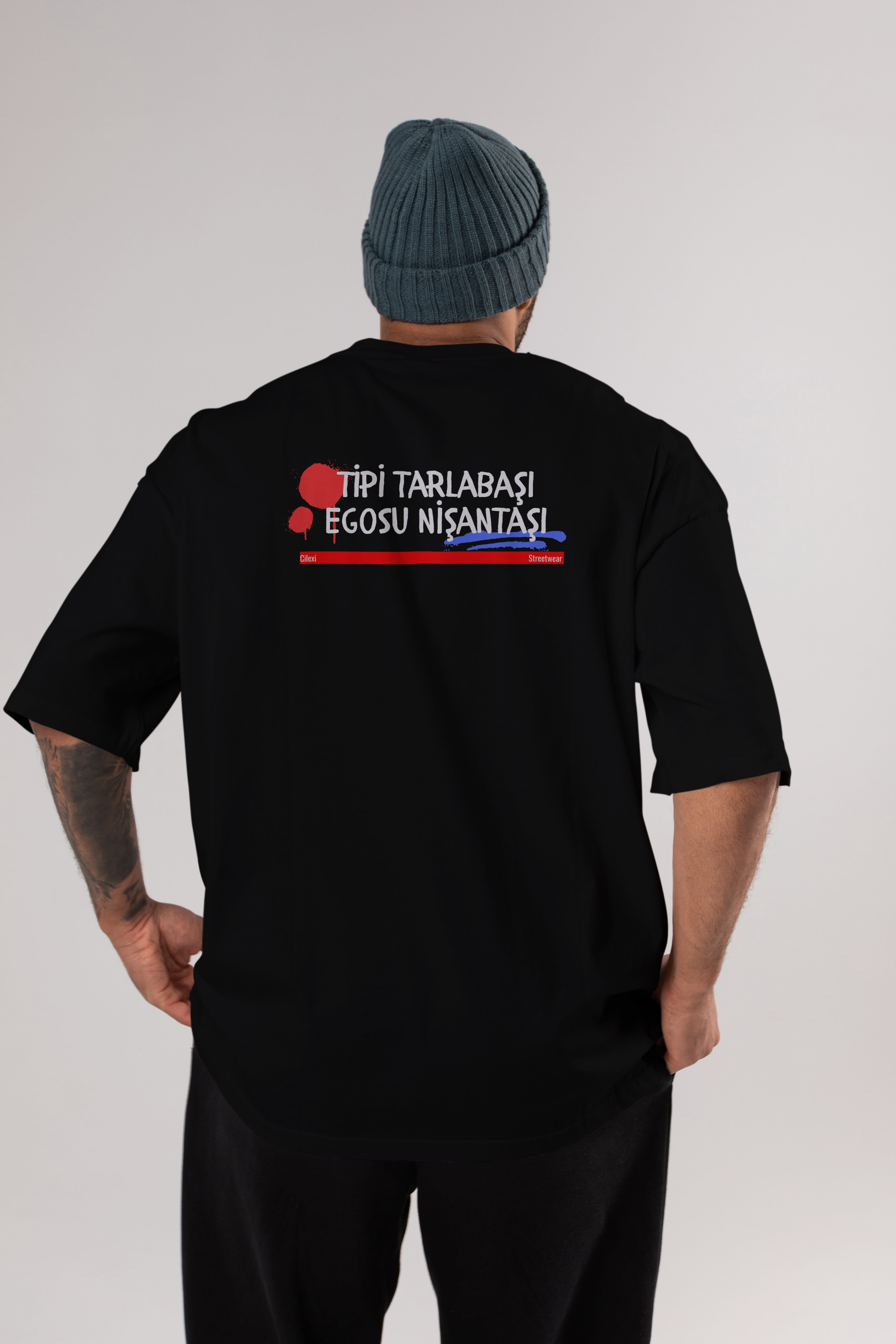 Tipi Tarlabaşı , Egosu Nişantaşı Yazılı Arka Baskılı Oversize t-shirt Erkek Kadın Unisex