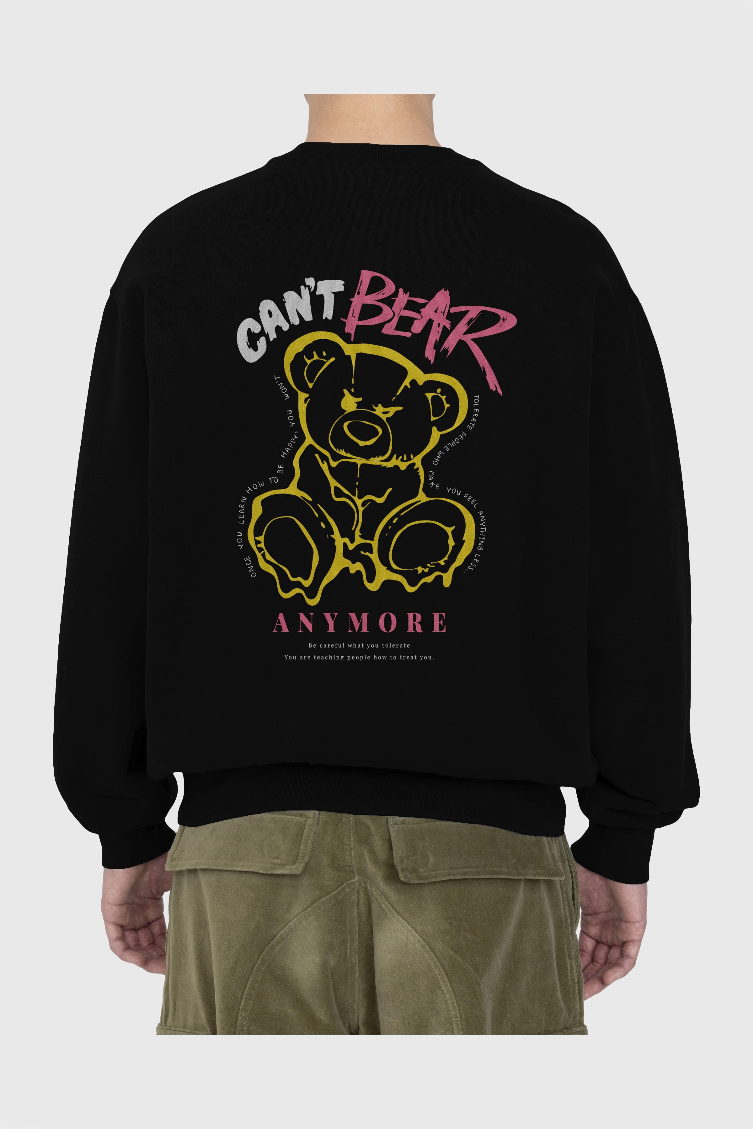Cant Bear Anymore Arka Baskılı Oversize Sweatshirt Erkek Kadın Unisex