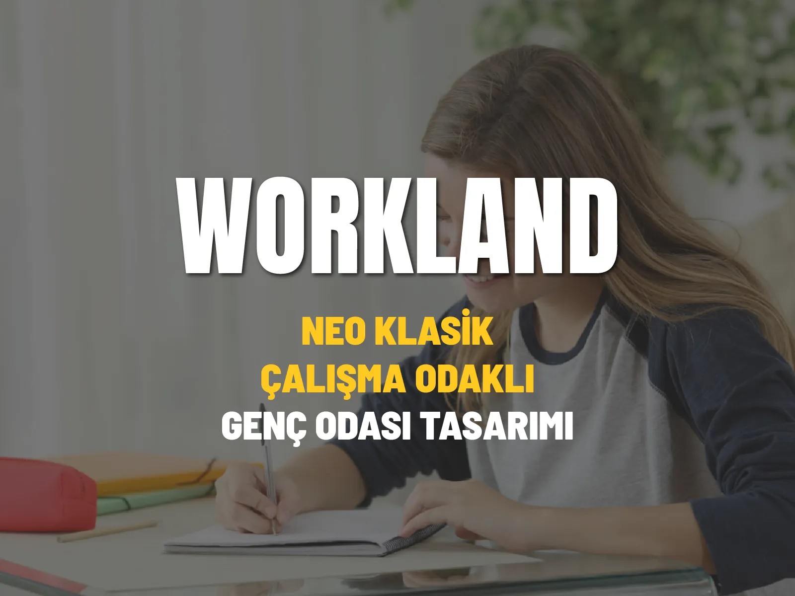 WORKLAND Genç Odası Tasarımı | Çalışma Odaklı Dekorasyon | Tasarım Genç Odası 3 Parça